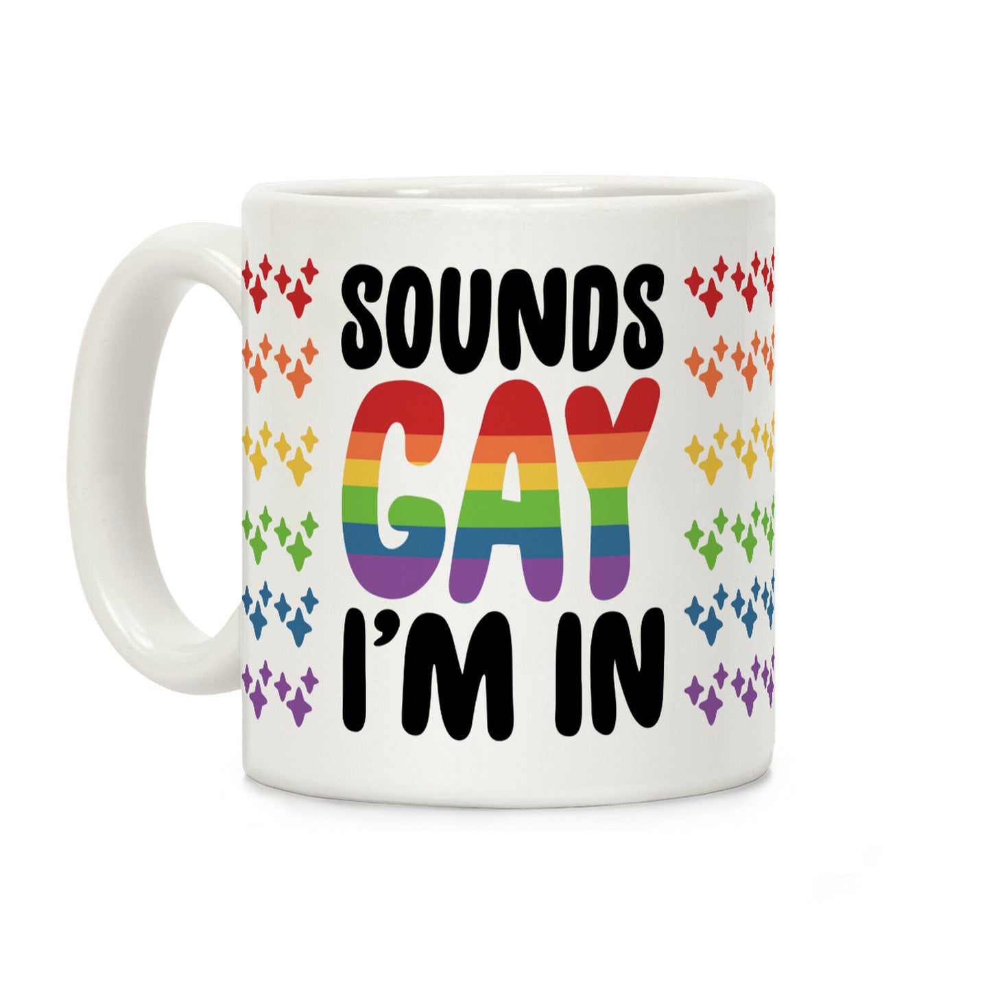 Sounds Gay I'm In Coffee Mug