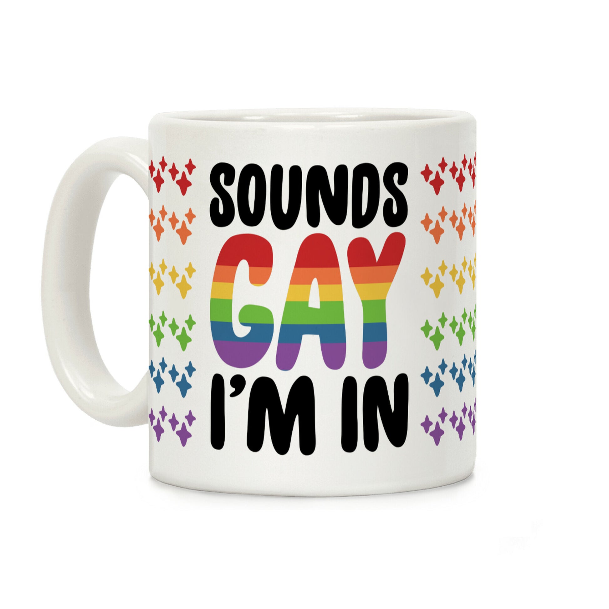 Sounds Gay I'm In Coffee Mug