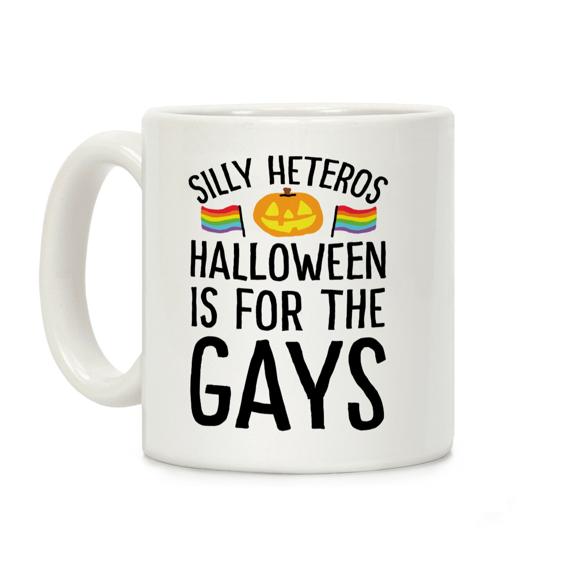 Sorry Heteros Halloween Is For The Gays Coffee Mug