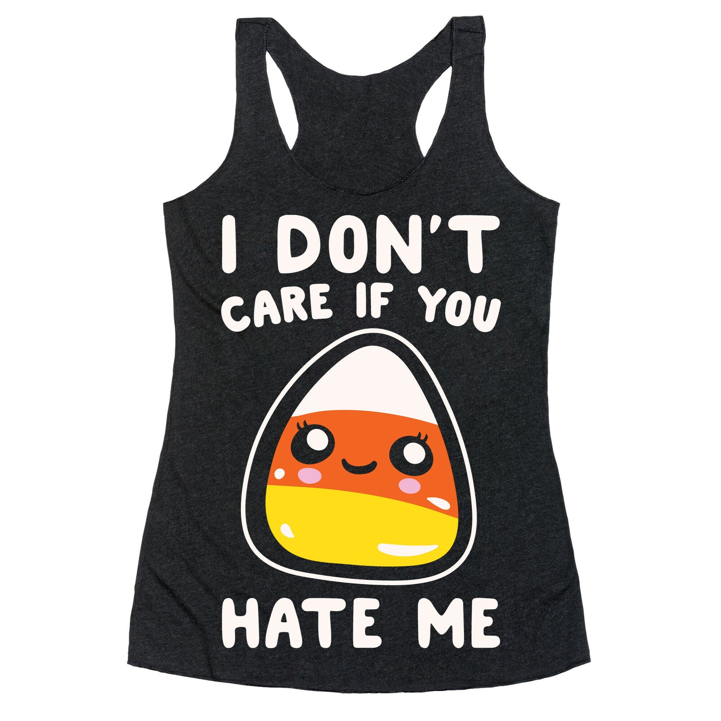 I Don't Care If You Hate Me Candy Corn White Print Racerback Tank