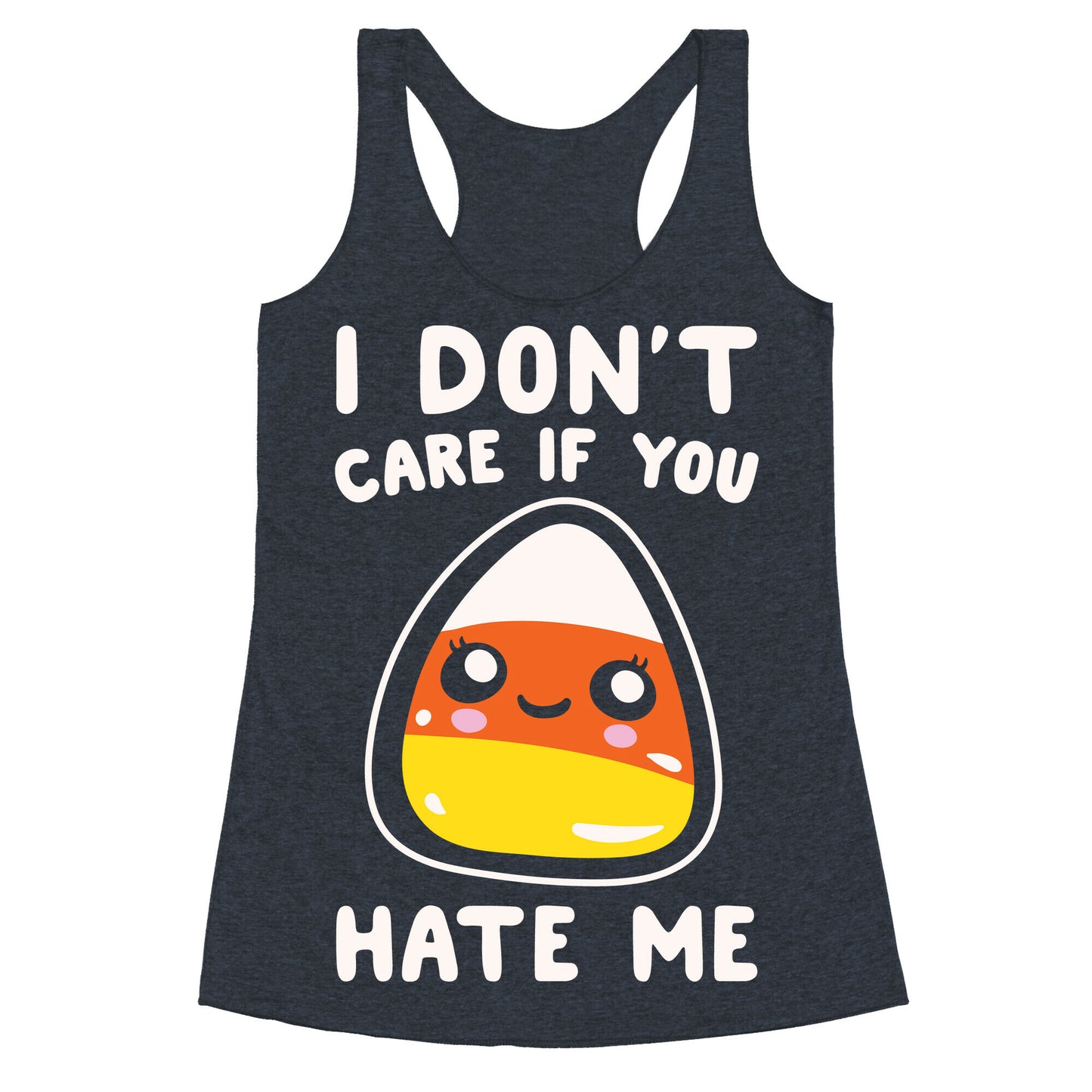 I Don't Care If You Hate Me Candy Corn White Print Racerback Tank