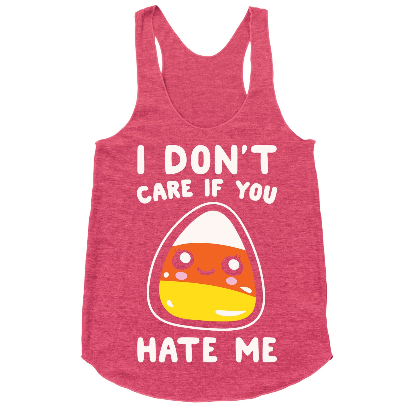 I Don't Care If You Hate Me Candy Corn White Print Racerback Tank