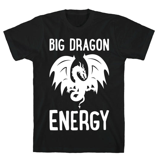 Big Dragon Energy T-Shirt