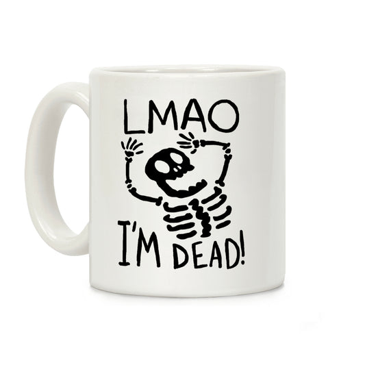 Lmao I'm Dead Coffee Mug
