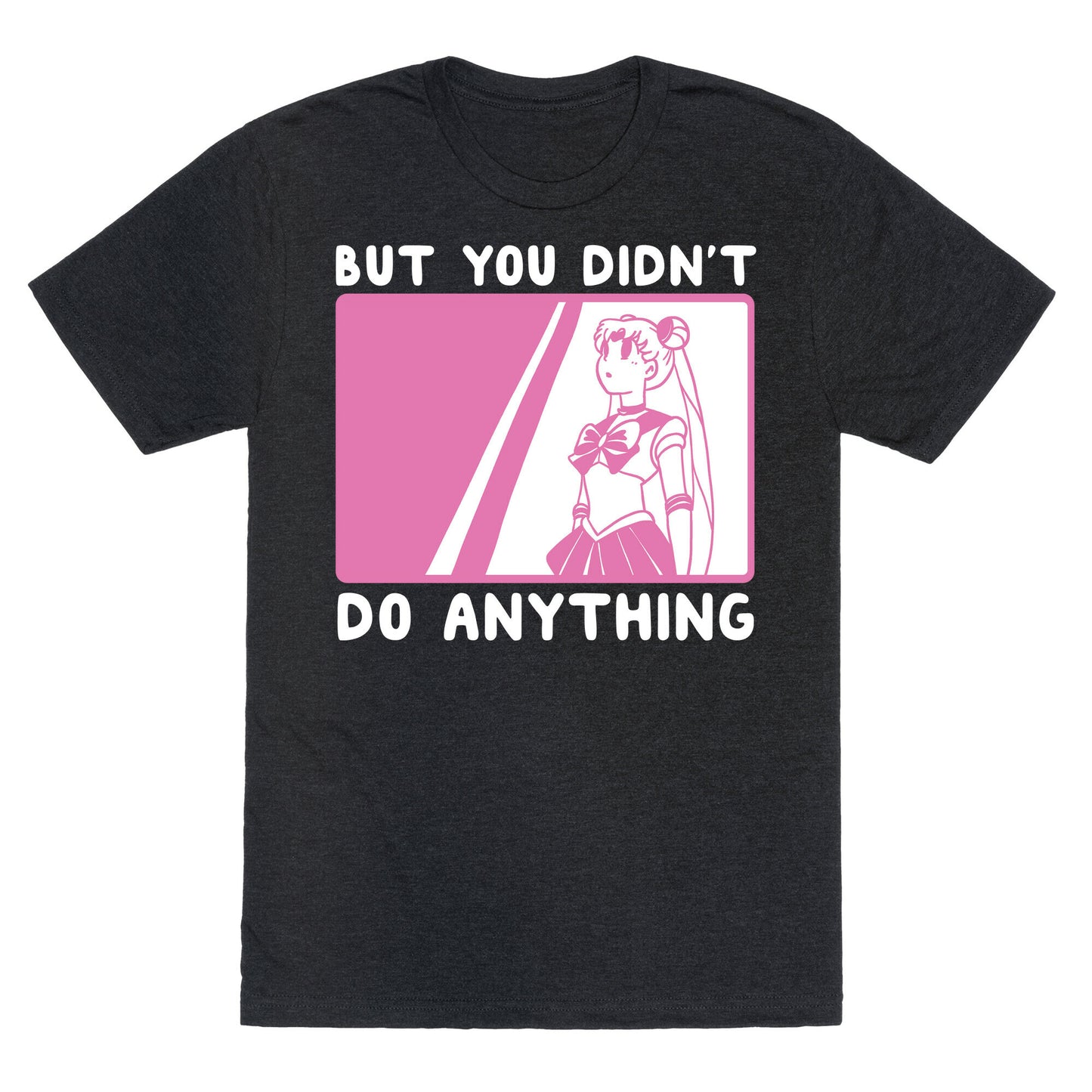 But You Didn't Do Anything - Sailor Moon (1 of 2 pair) Unisex Triblend Tee