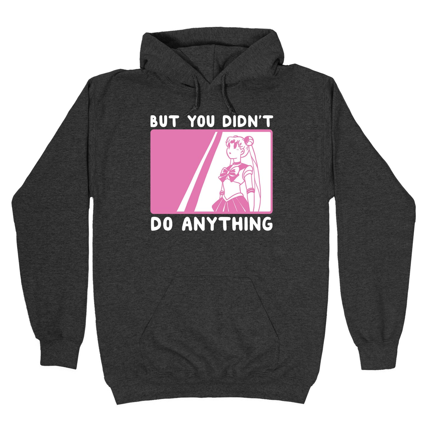 But You Didn't Do Anything - Sailor Moon (1 of 2 pair) Hoodie