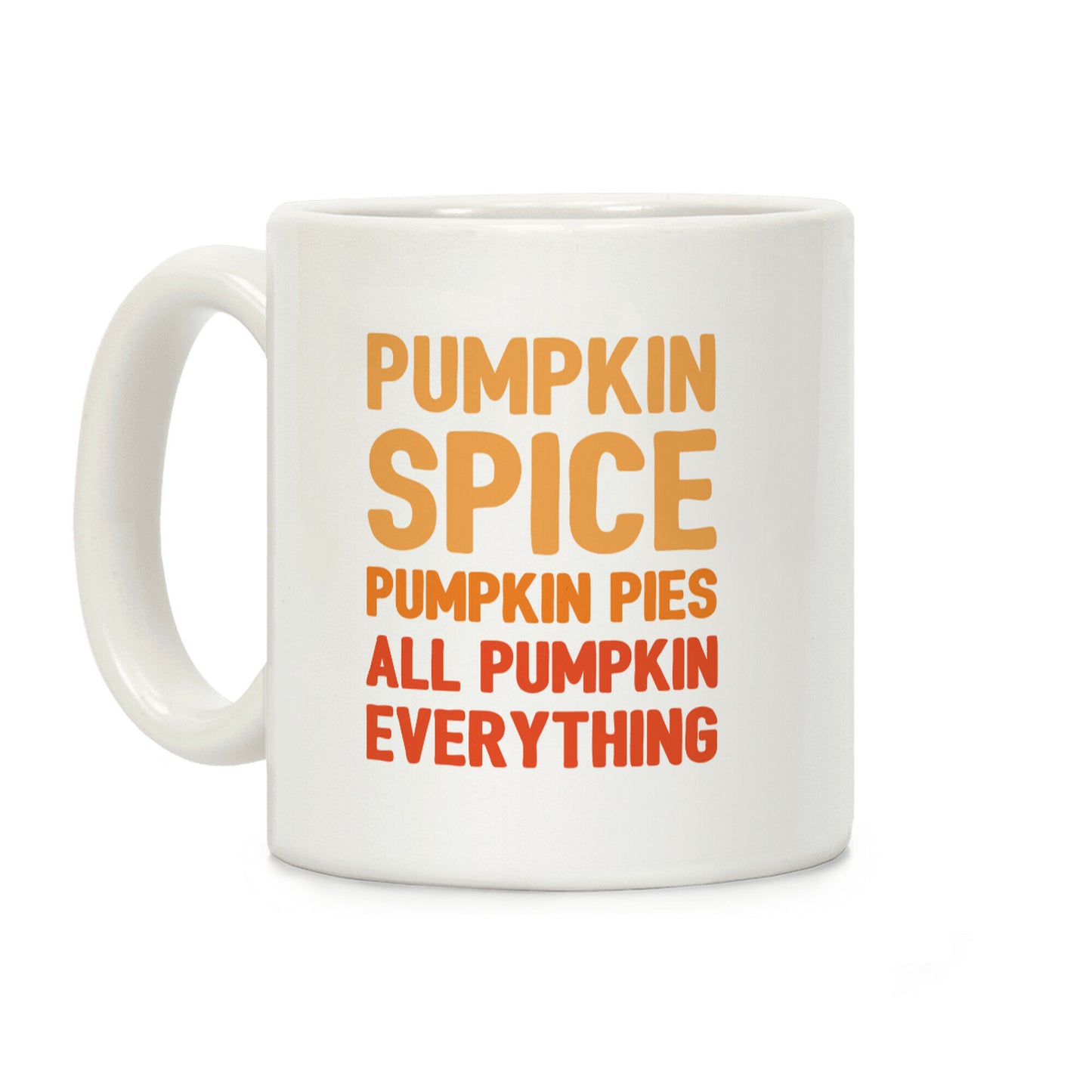 Pumpkin Spice Pumpkin Pies All Pumpkin Everything Parody Coffee Mug