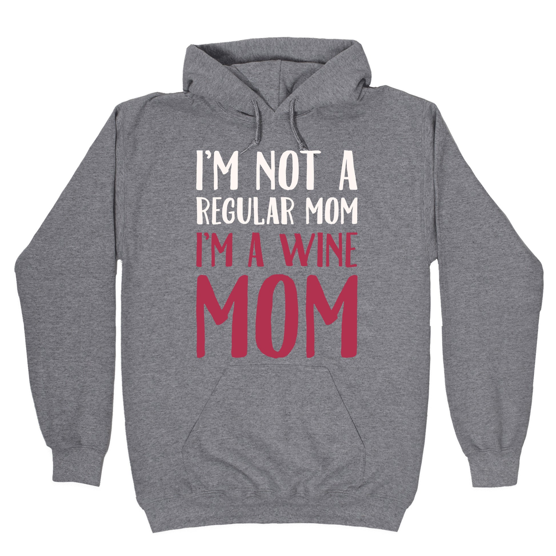 I'm Not A Regular Mom I'm A Wine Mom Parody White Print Hoodie