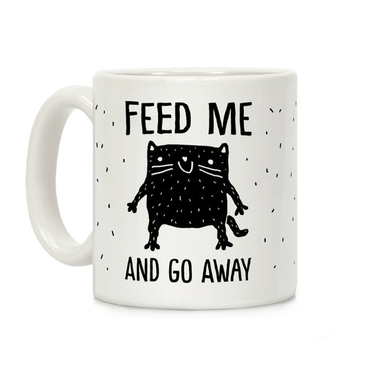 Feed Me And Go Away Cat Coffee Mug