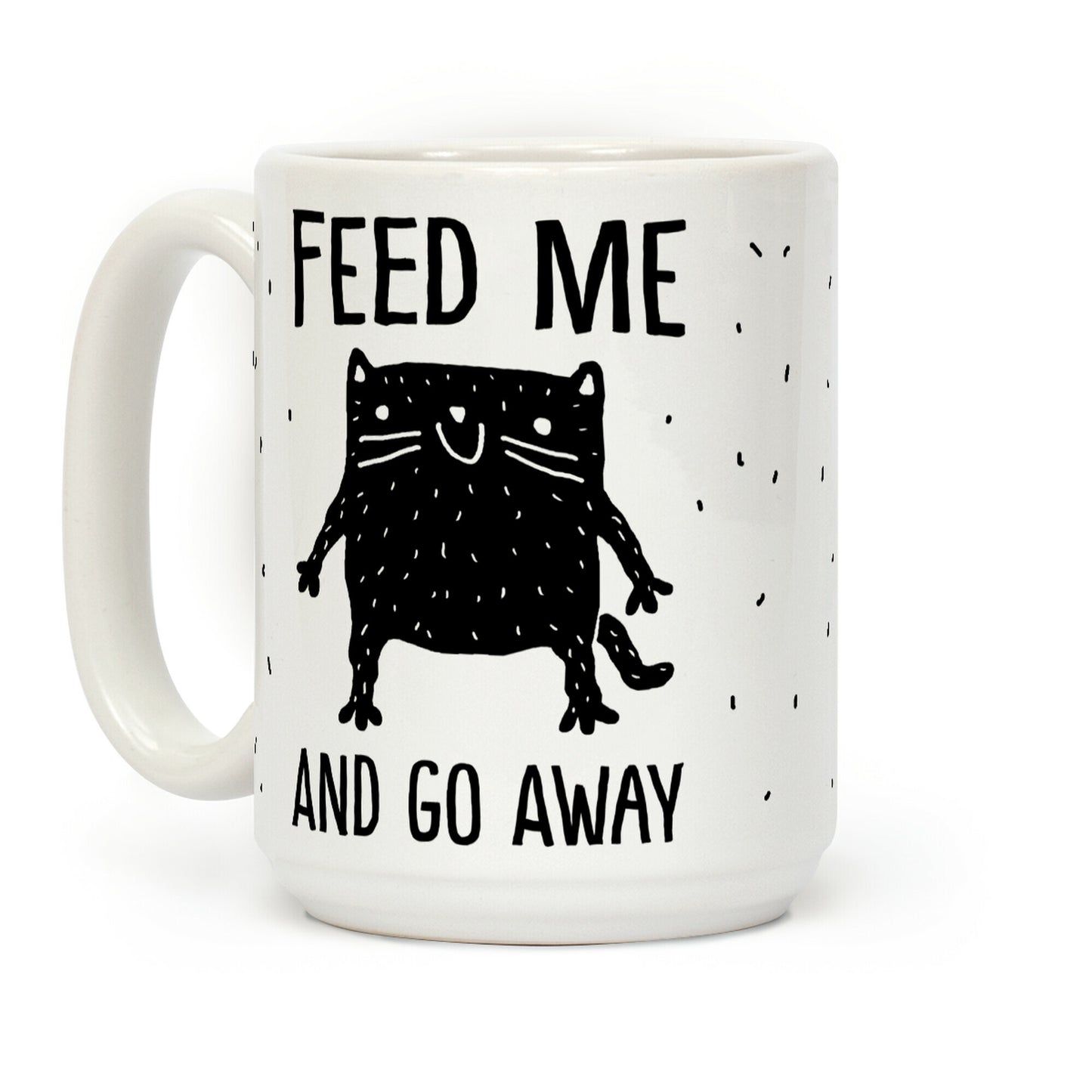 Feed Me And Go Away Cat Coffee Mug