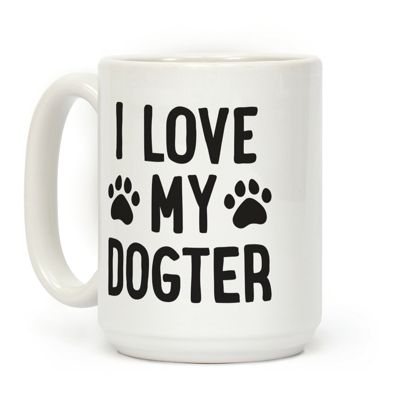 I Love My Dogter Coffee Mug