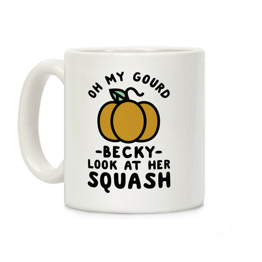 Oh My Gourd Becky Look at Her Squash Pumpkin Coffee Mug