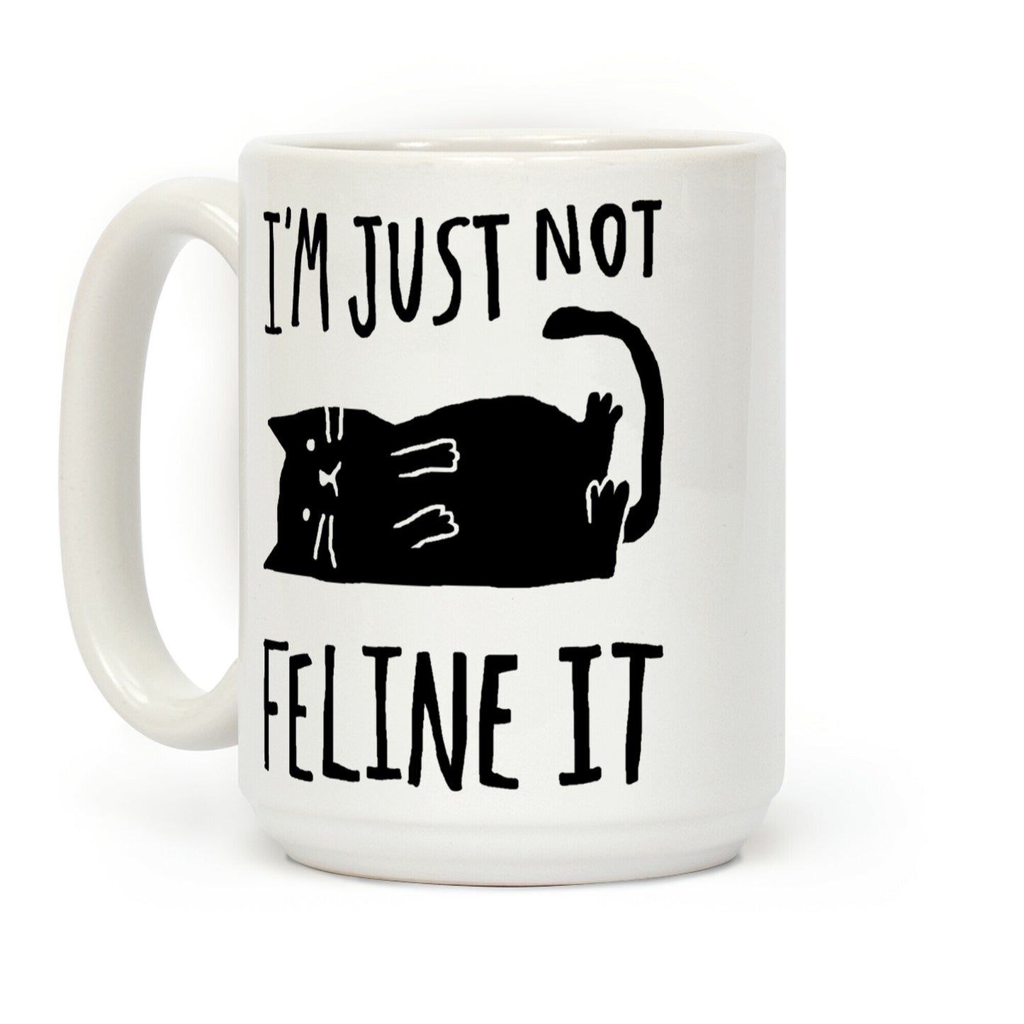 I'm Just Not Feline It Cat Coffee Mug