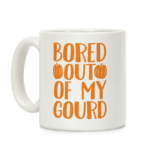 Bored Out Of My Gourd Coffee Mug
