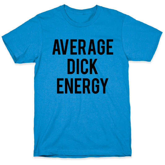 Average Dick Energy T-Shirt