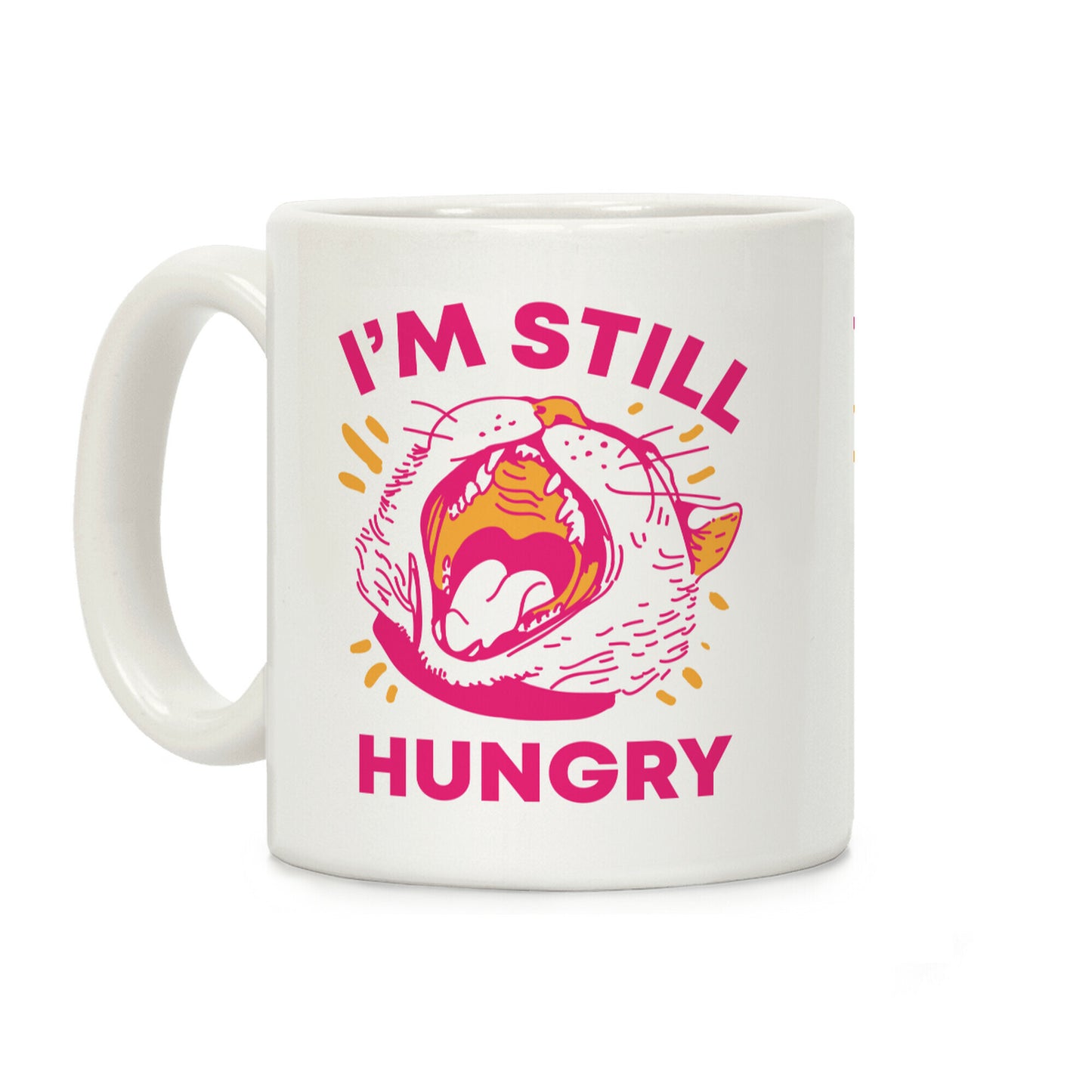 I'm Still Hungry Coffee Mug