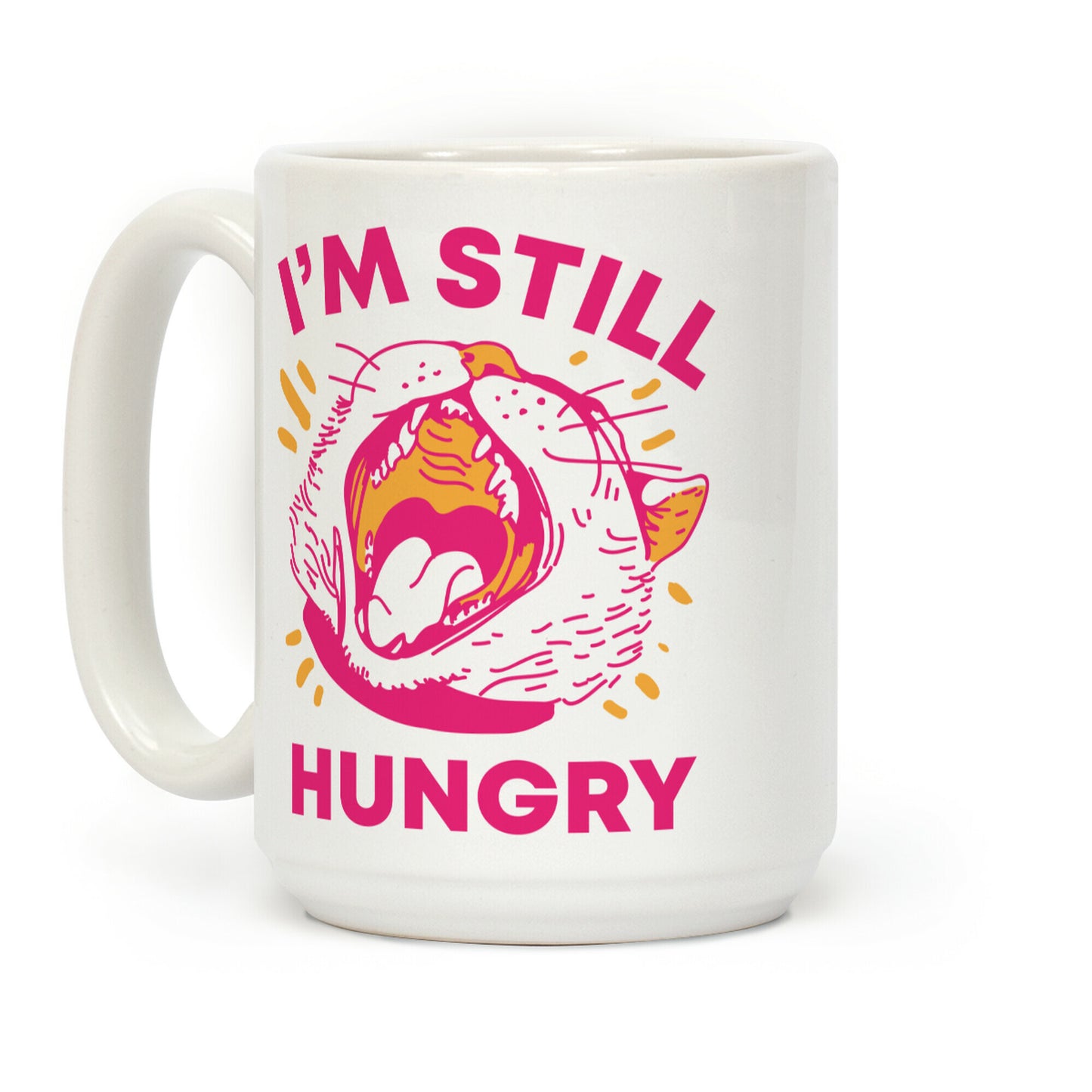I'm Still Hungry Coffee Mug