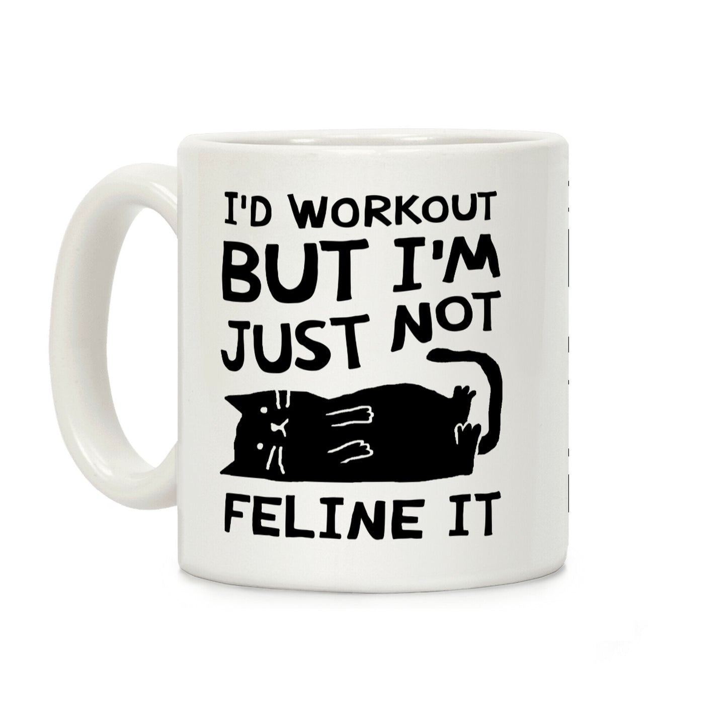 I'd Workout But I'm Just Not Feline It Cat Coffee Mug