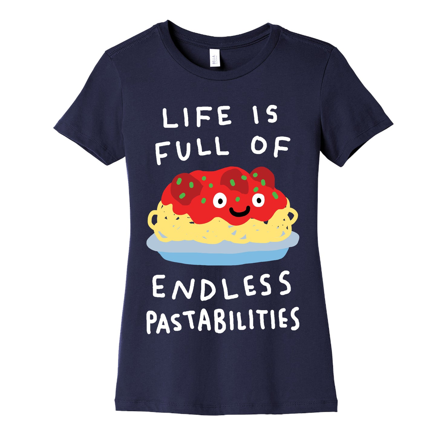 Life Is Full Of Endless Pastabilities Women's Cotton Tee