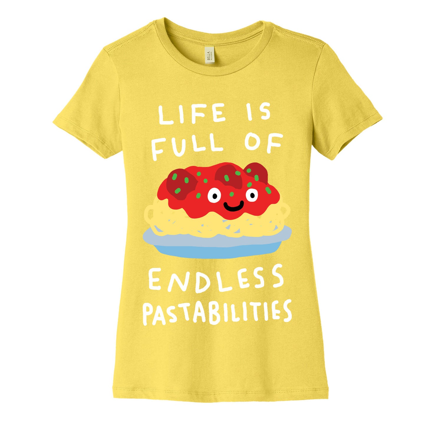 Life Is Full Of Endless Pastabilities Women's Cotton Tee