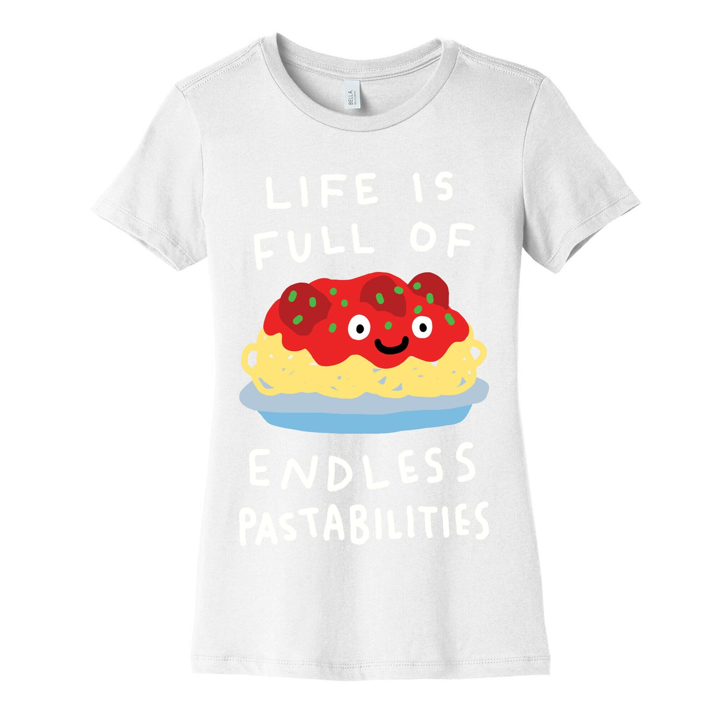 Life Is Full Of Endless Pastabilities Women's Cotton Tee