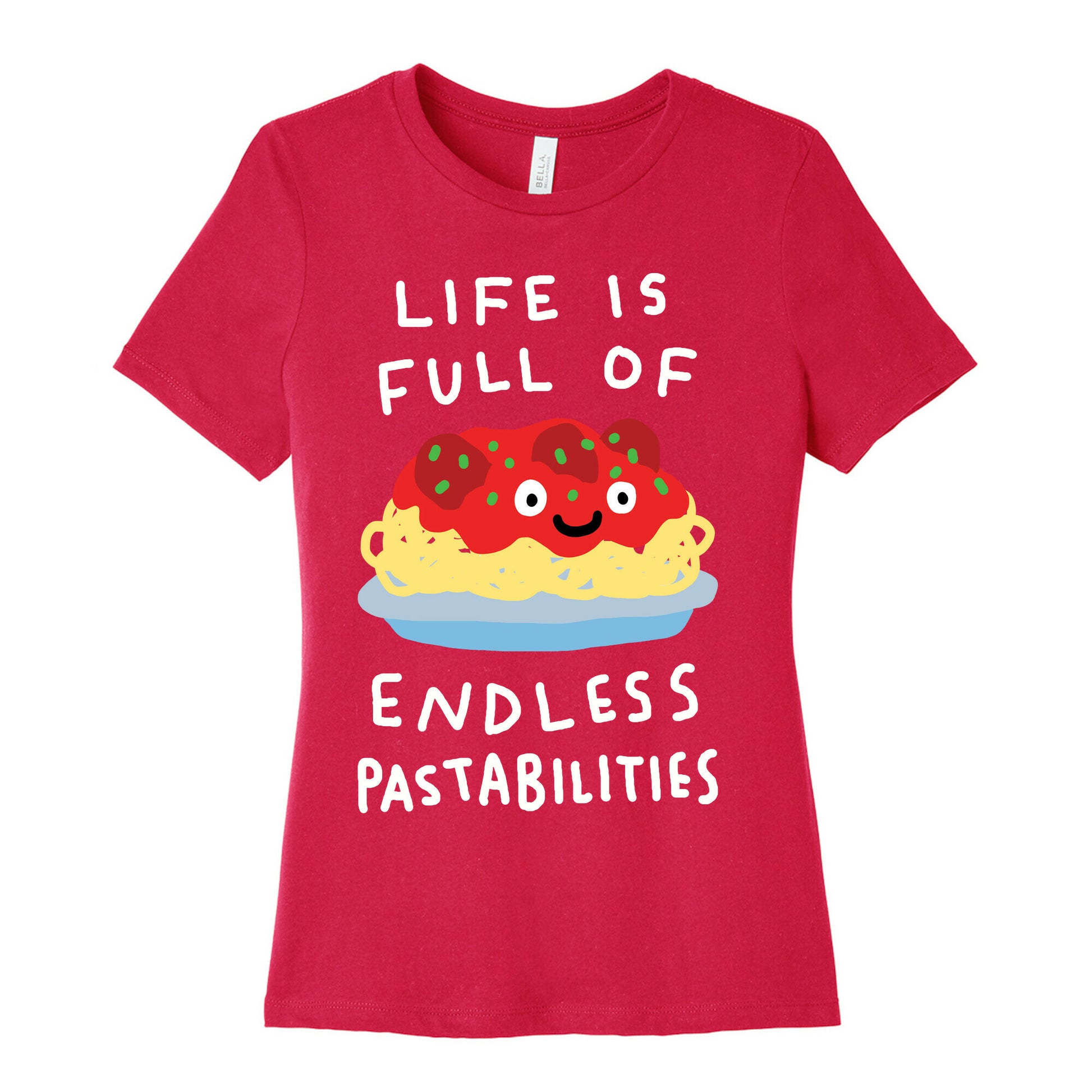 Life Is Full Of Endless Pastabilities Women's Cotton Tee