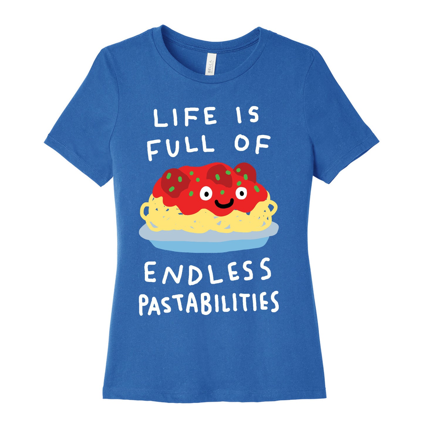 Life Is Full Of Endless Pastabilities Women's Cotton Tee