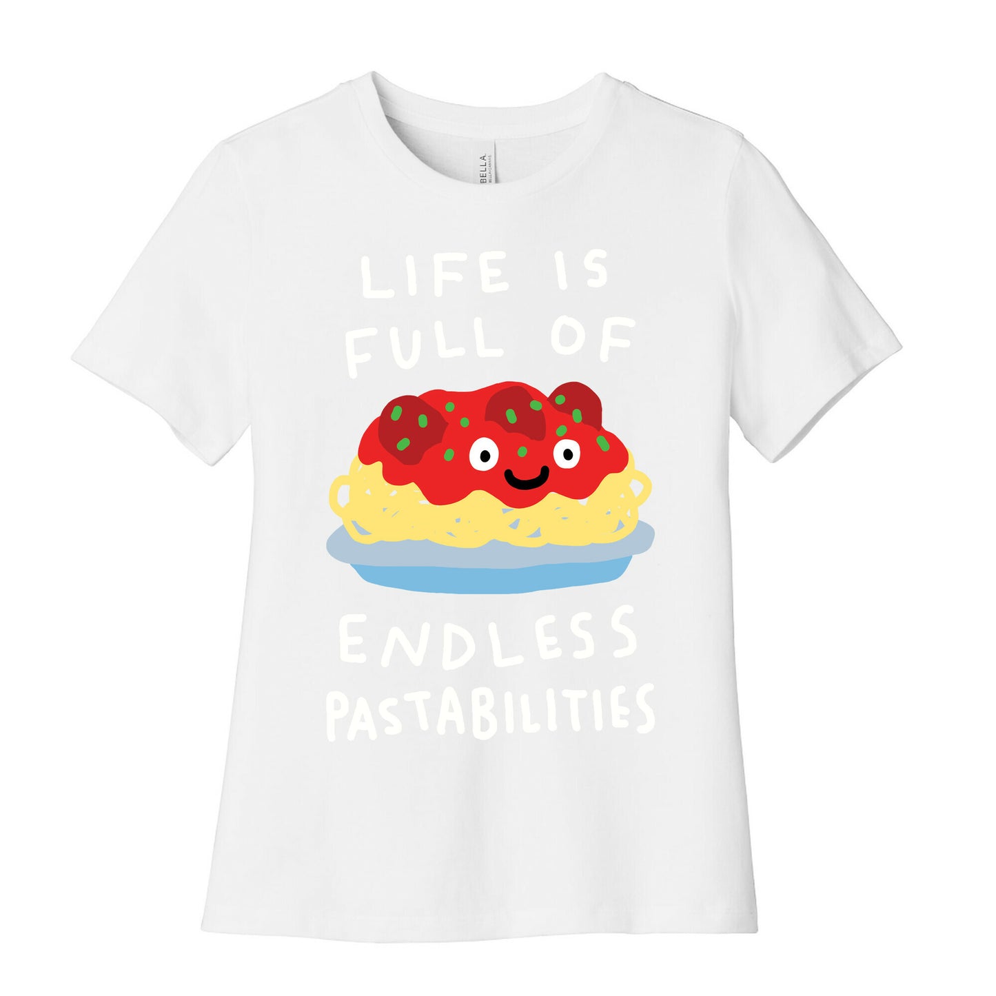 Life Is Full Of Endless Pastabilities Women's Cotton Tee