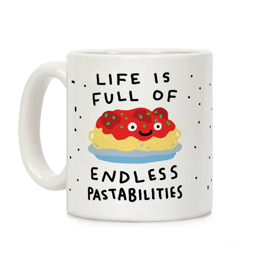 Life Is Full Of Endless Pastabilities Coffee Mug