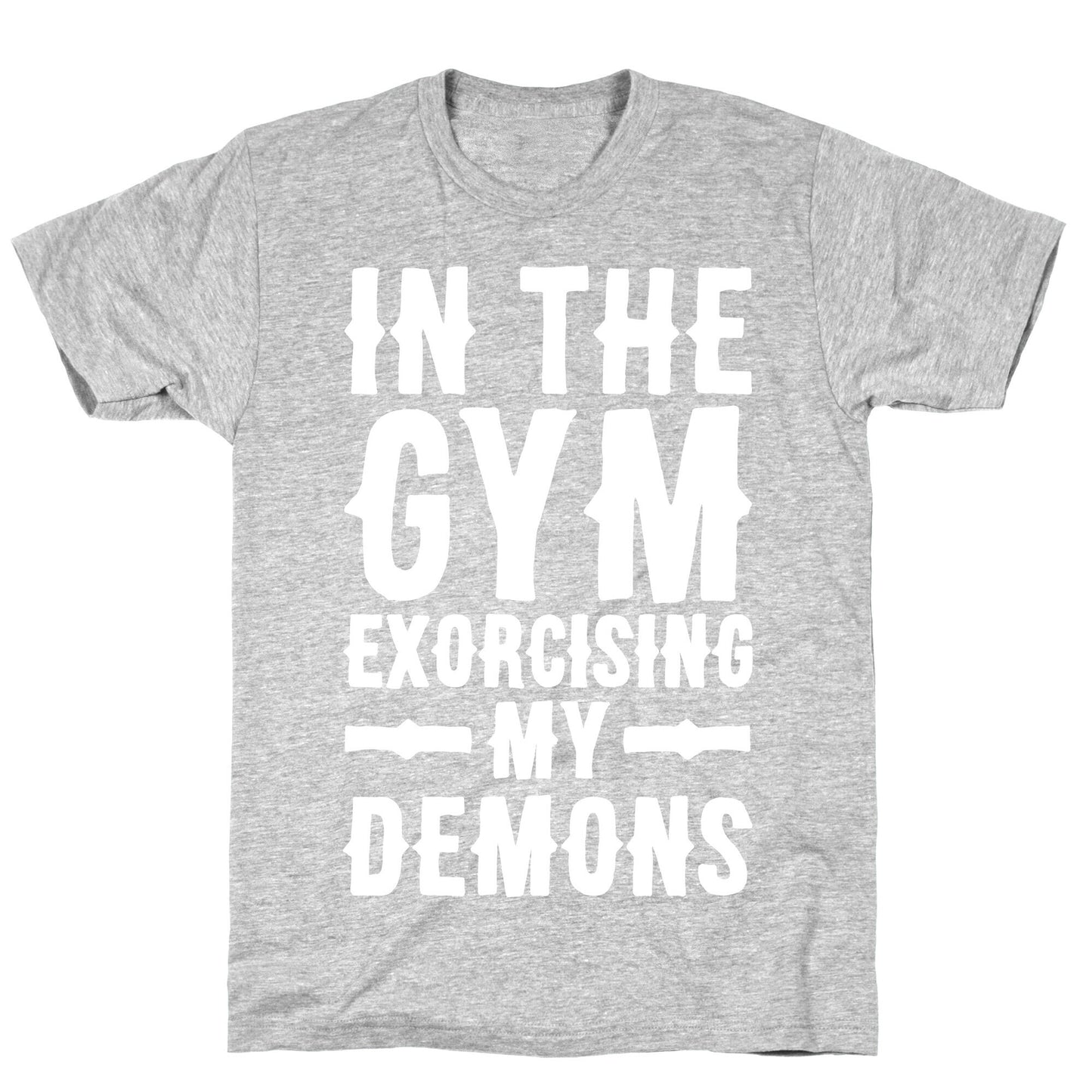 In The Gym Exorcising My Demons White Print T-Shirt