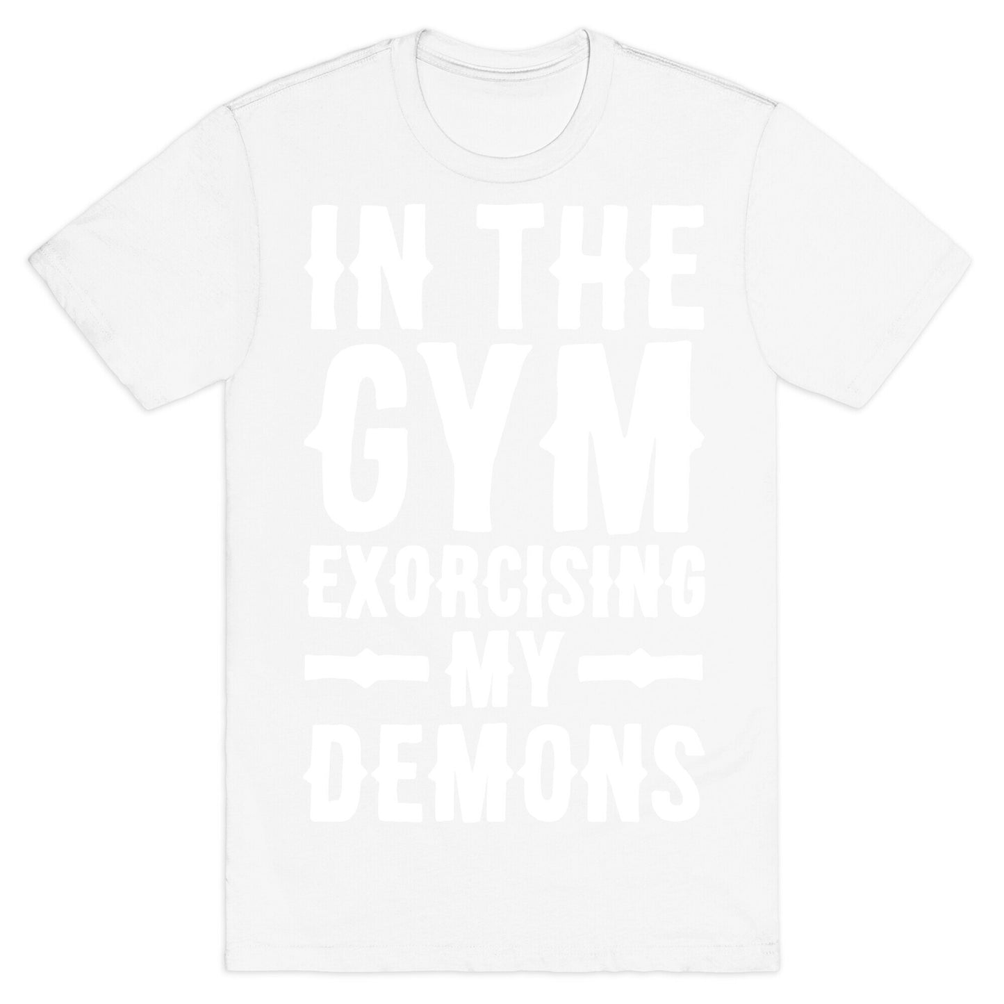In The Gym Exorcising My Demons White Print T-Shirt