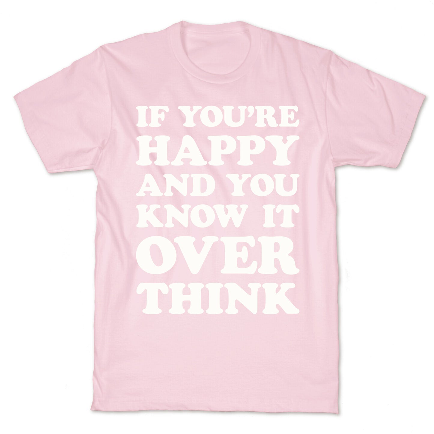 If You're Happy And You Know It Overthink T-Shirt