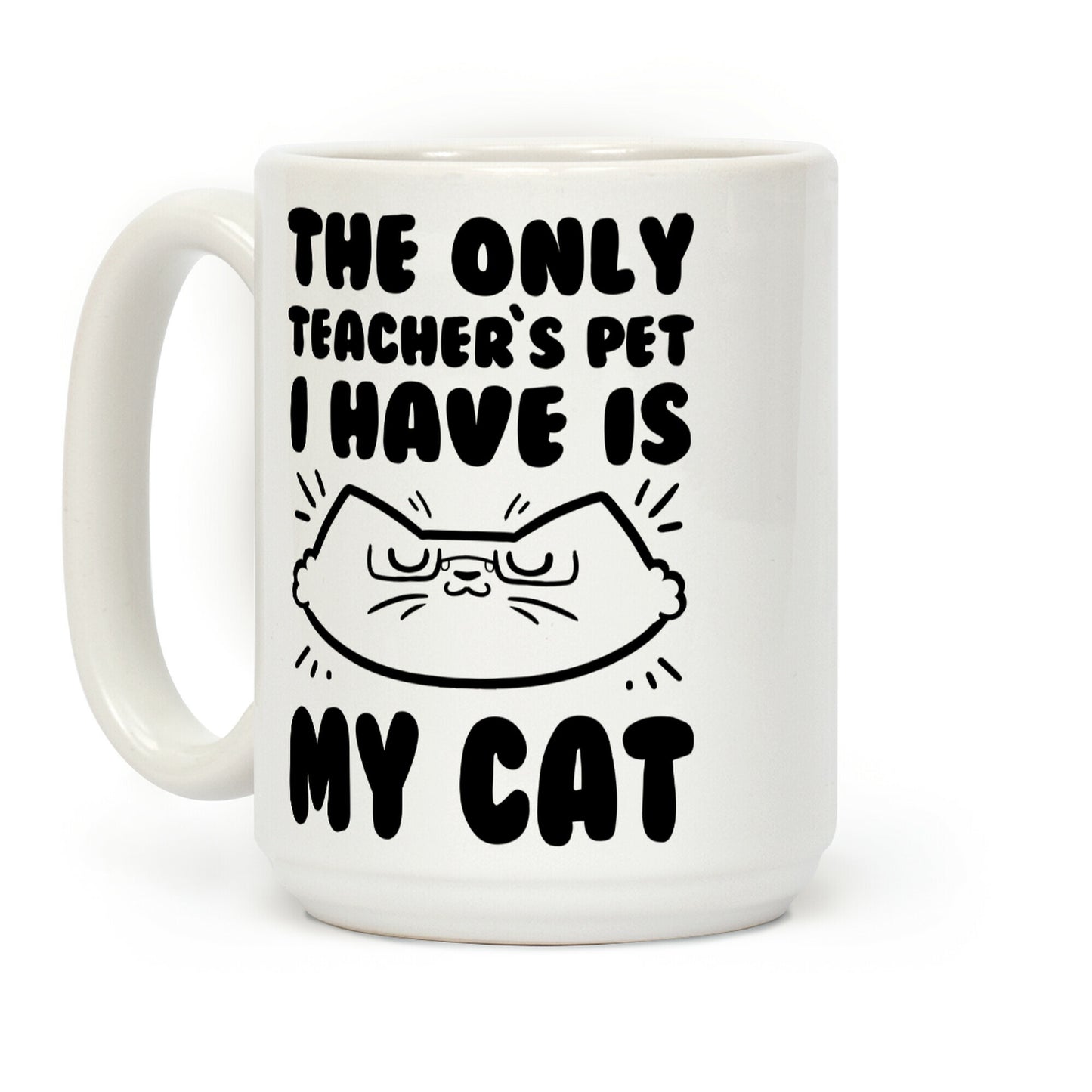 The Only Teachers Pet I Have Is My Cat Coffee Mug