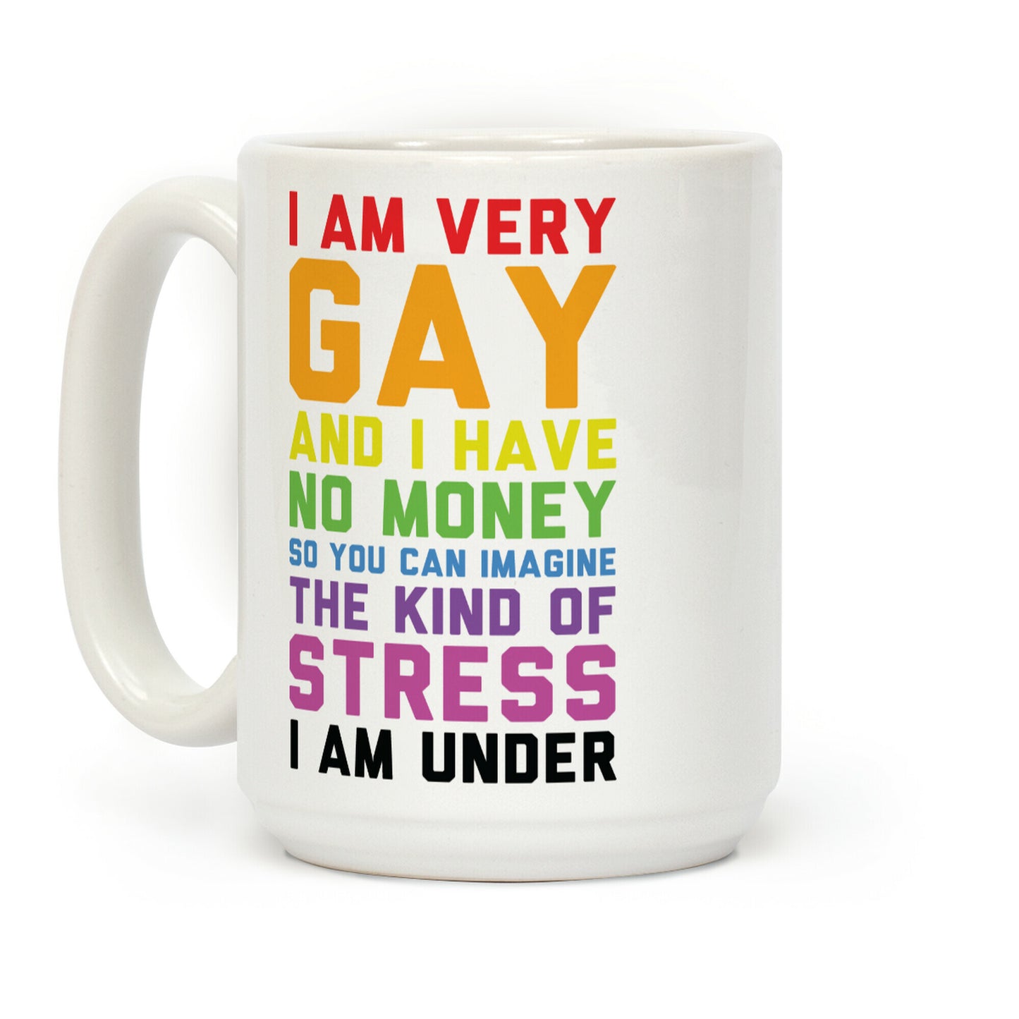 I Am Very Gay And I Have No Money Coffee Mug