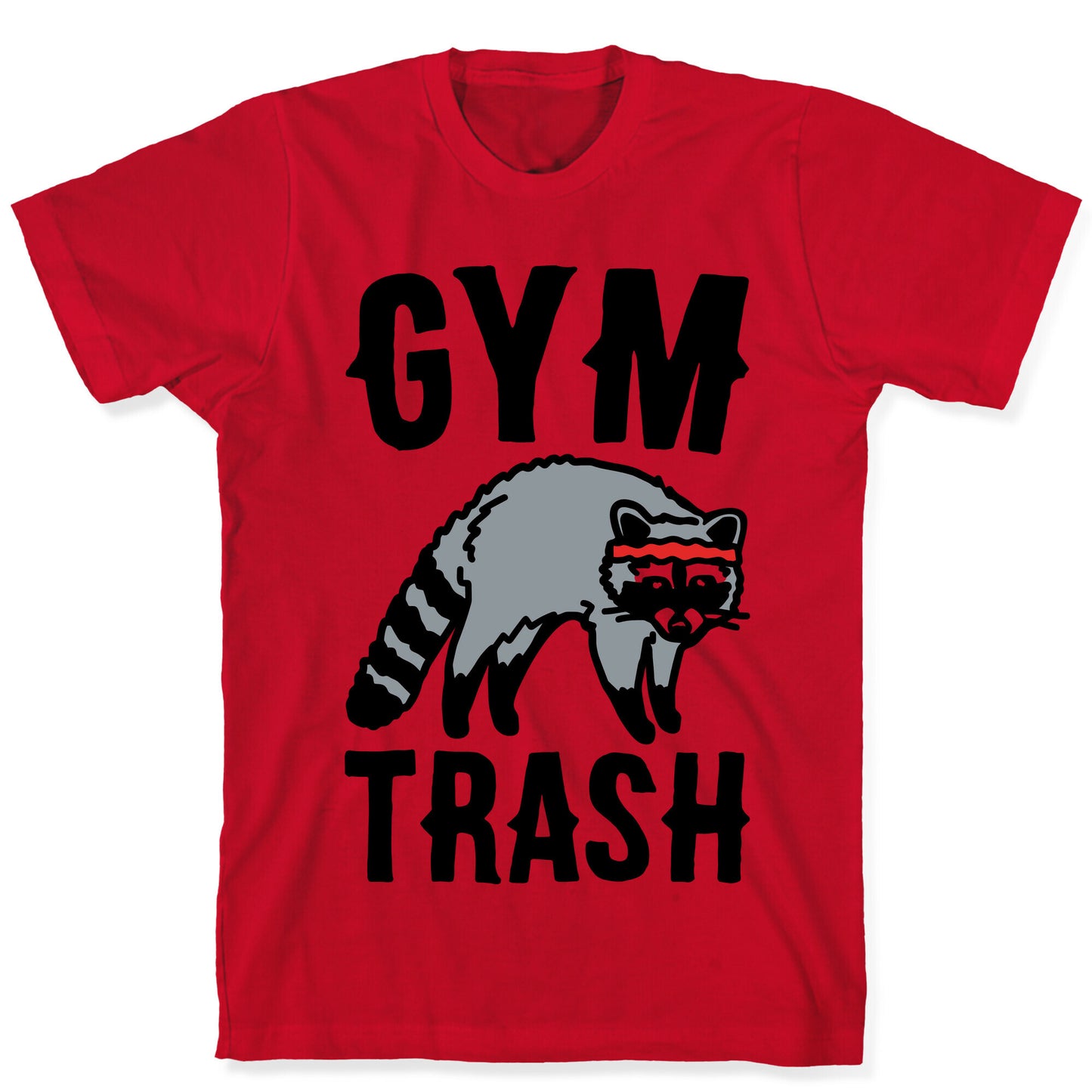 Gym Trash Raccoon  T-Shirt
