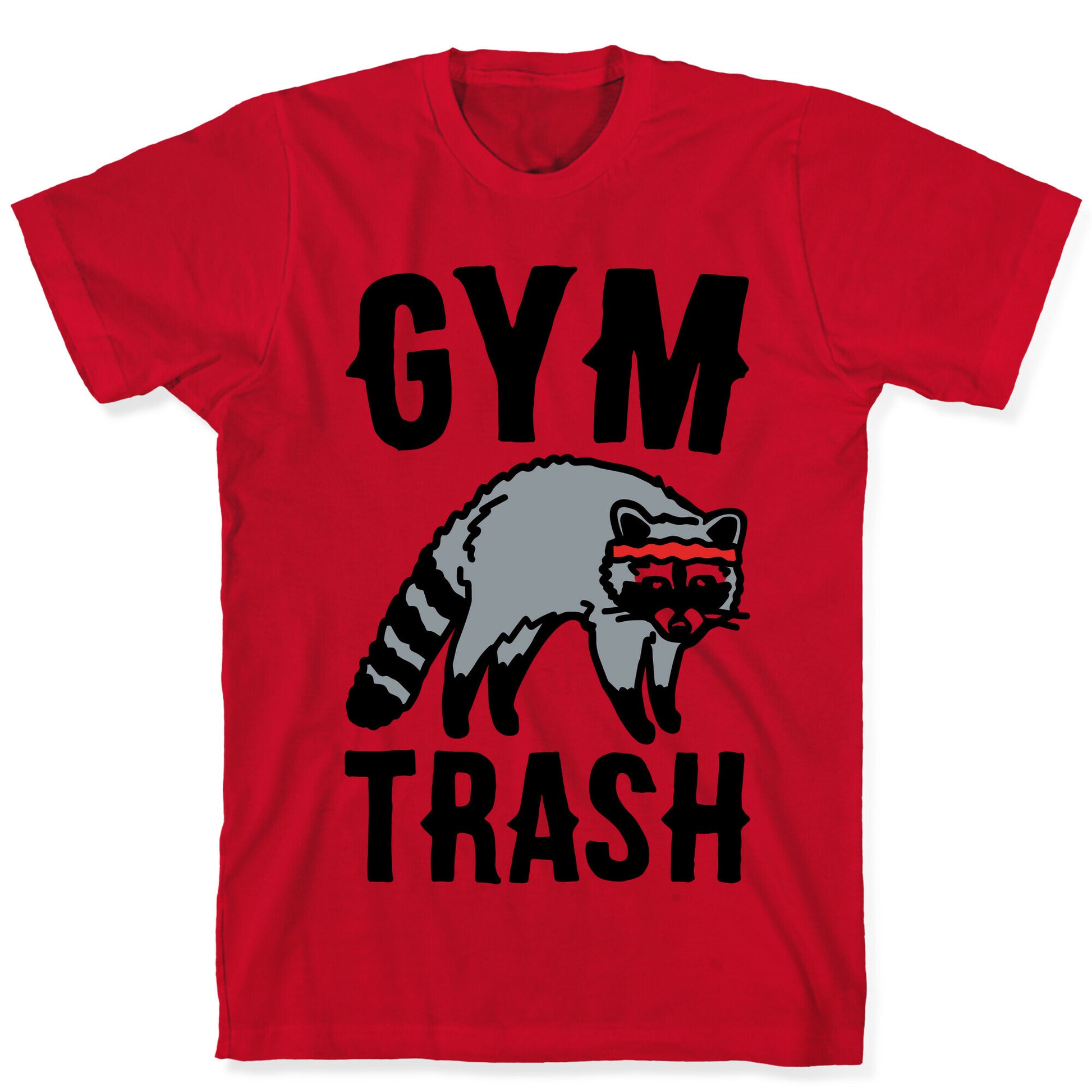 Gym Trash Raccoon  T-Shirt