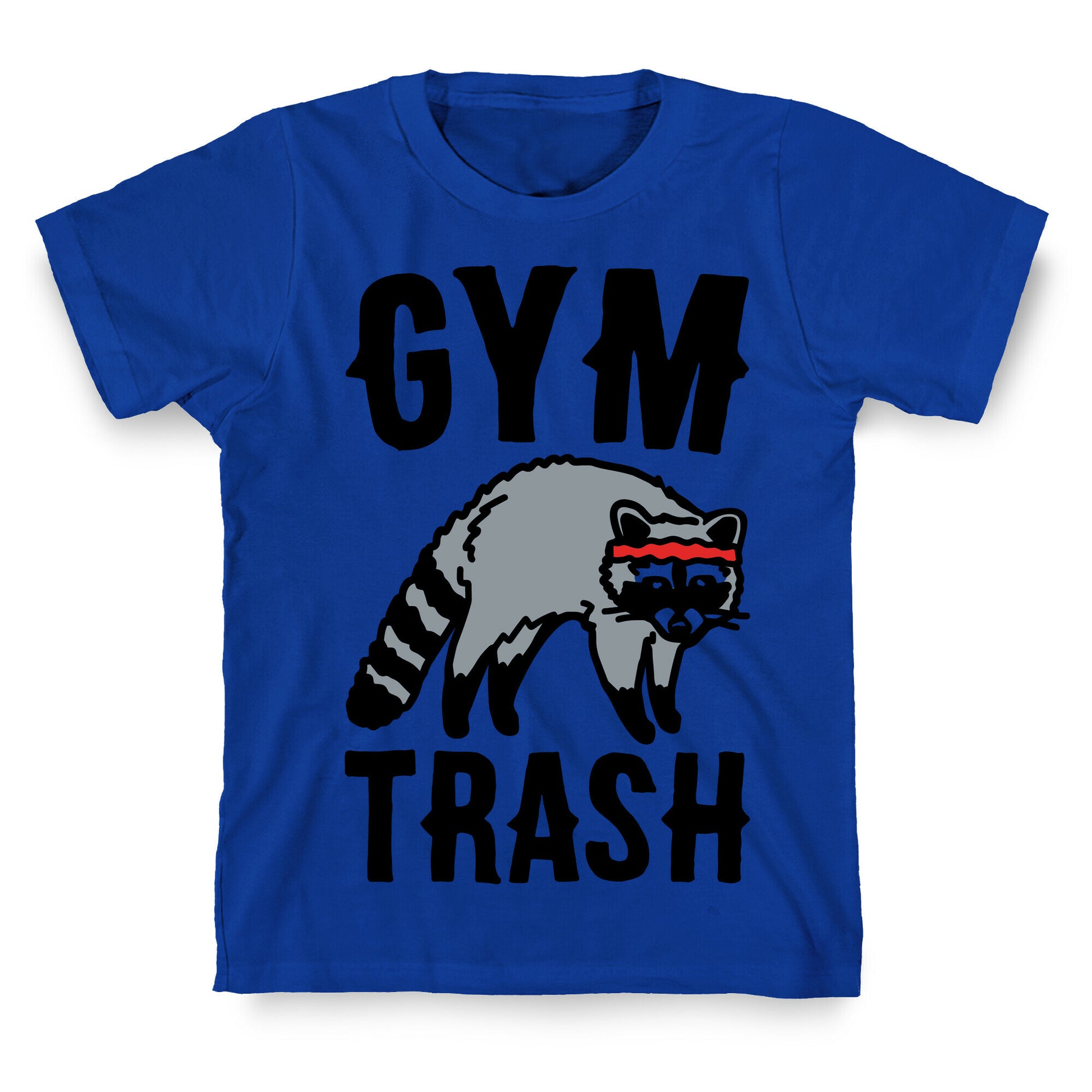 Gym Trash Raccoon  T-Shirt