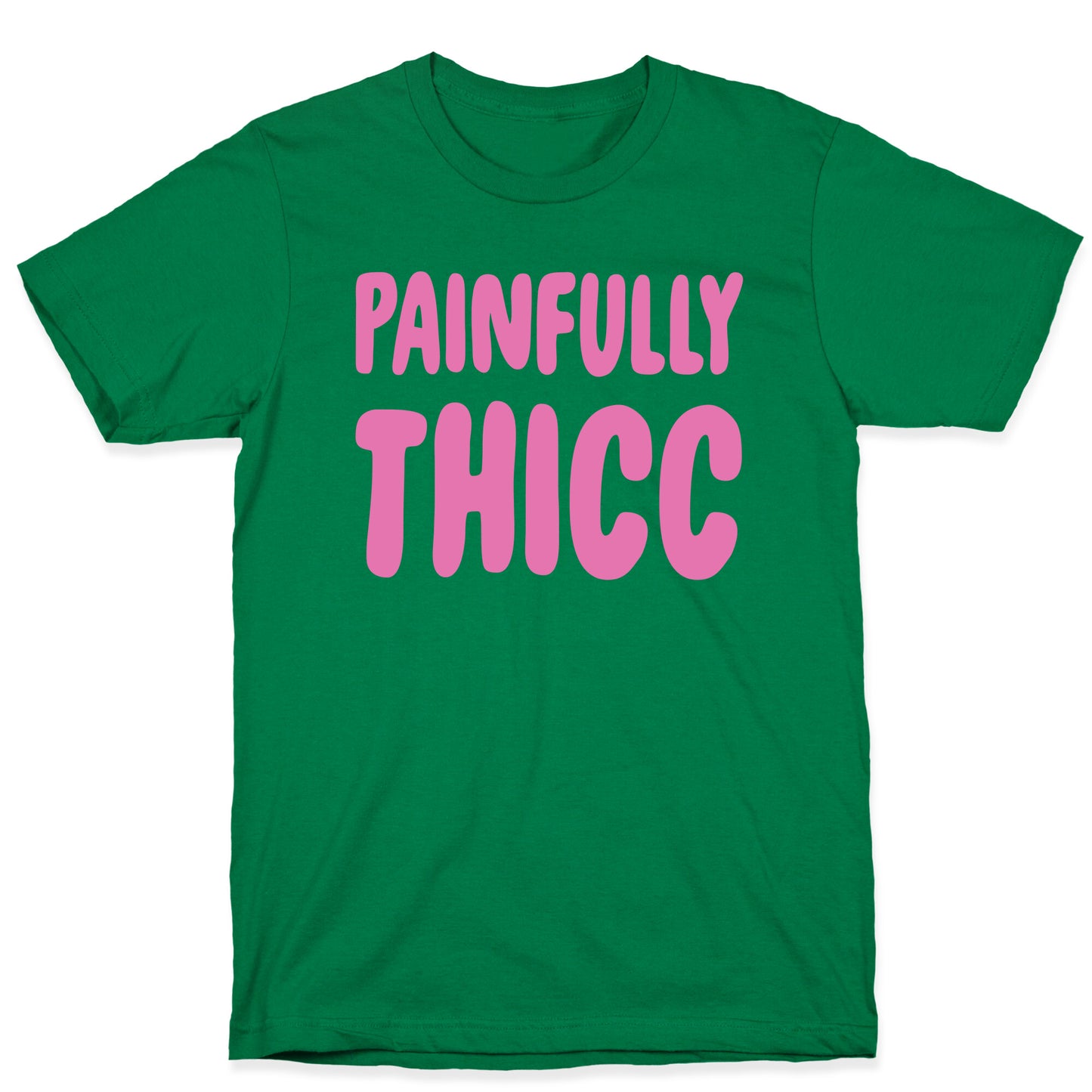 Painfully Thicc T-Shirt