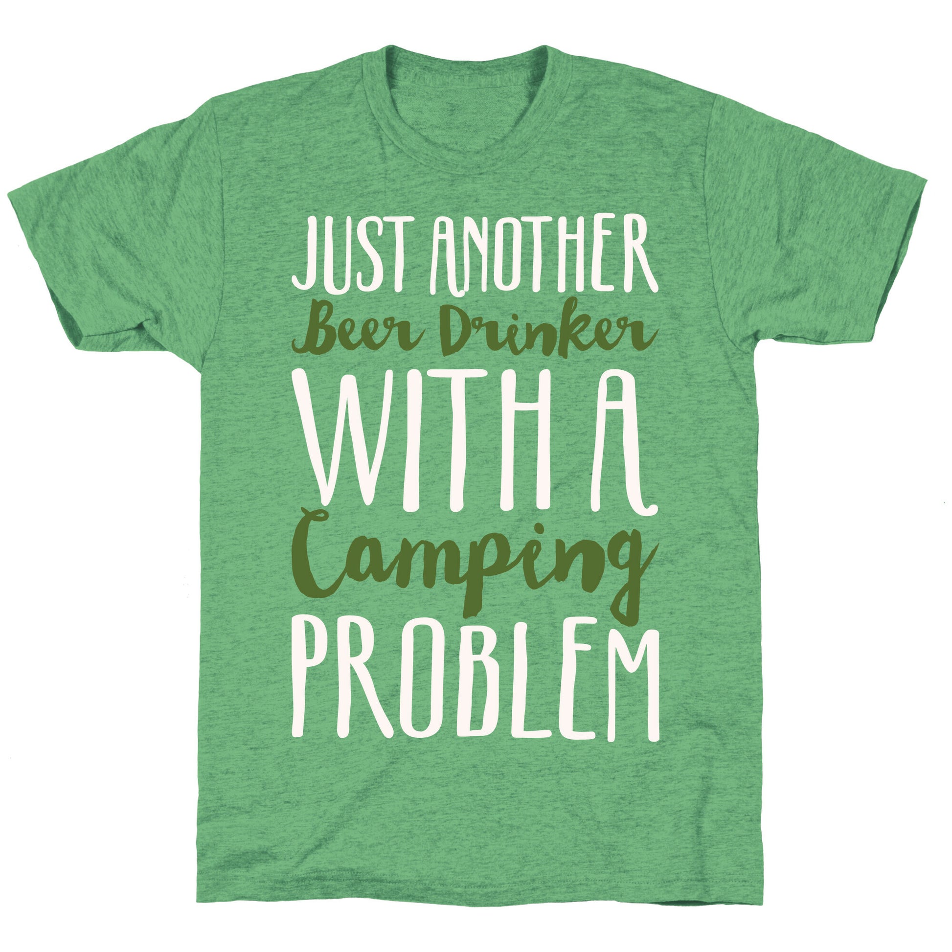 Just Another Beer Drinker With A Camping Problem White Print Unisex Triblend Tee