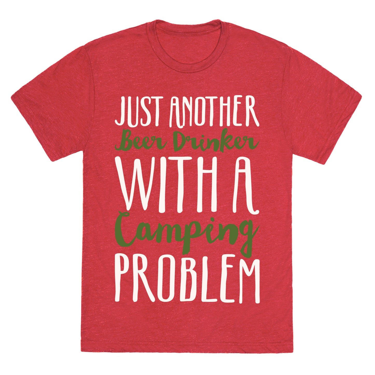 Just Another Beer Drinker With A Camping Problem White Print Unisex Triblend Tee