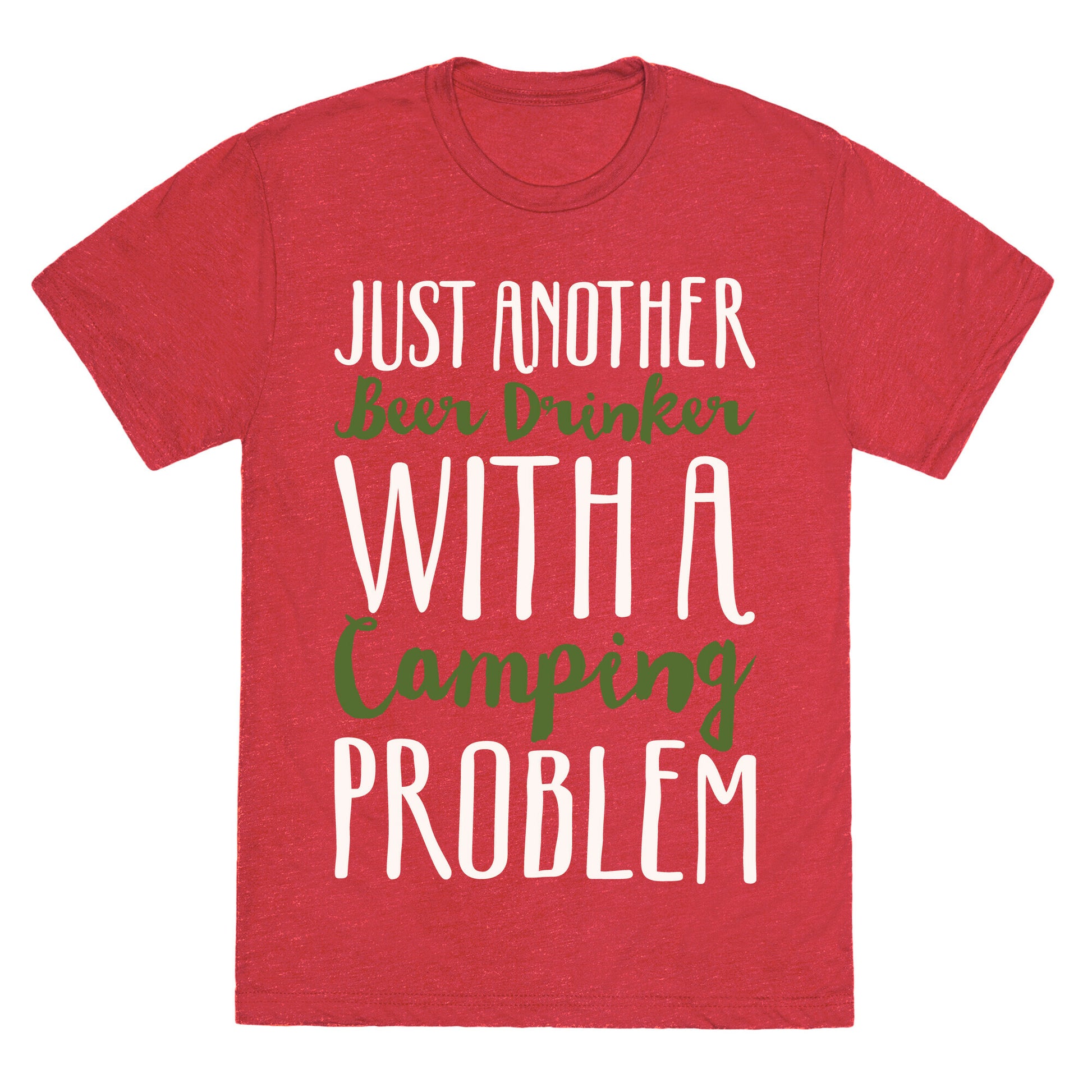Just Another Beer Drinker With A Camping Problem White Print Unisex Triblend Tee