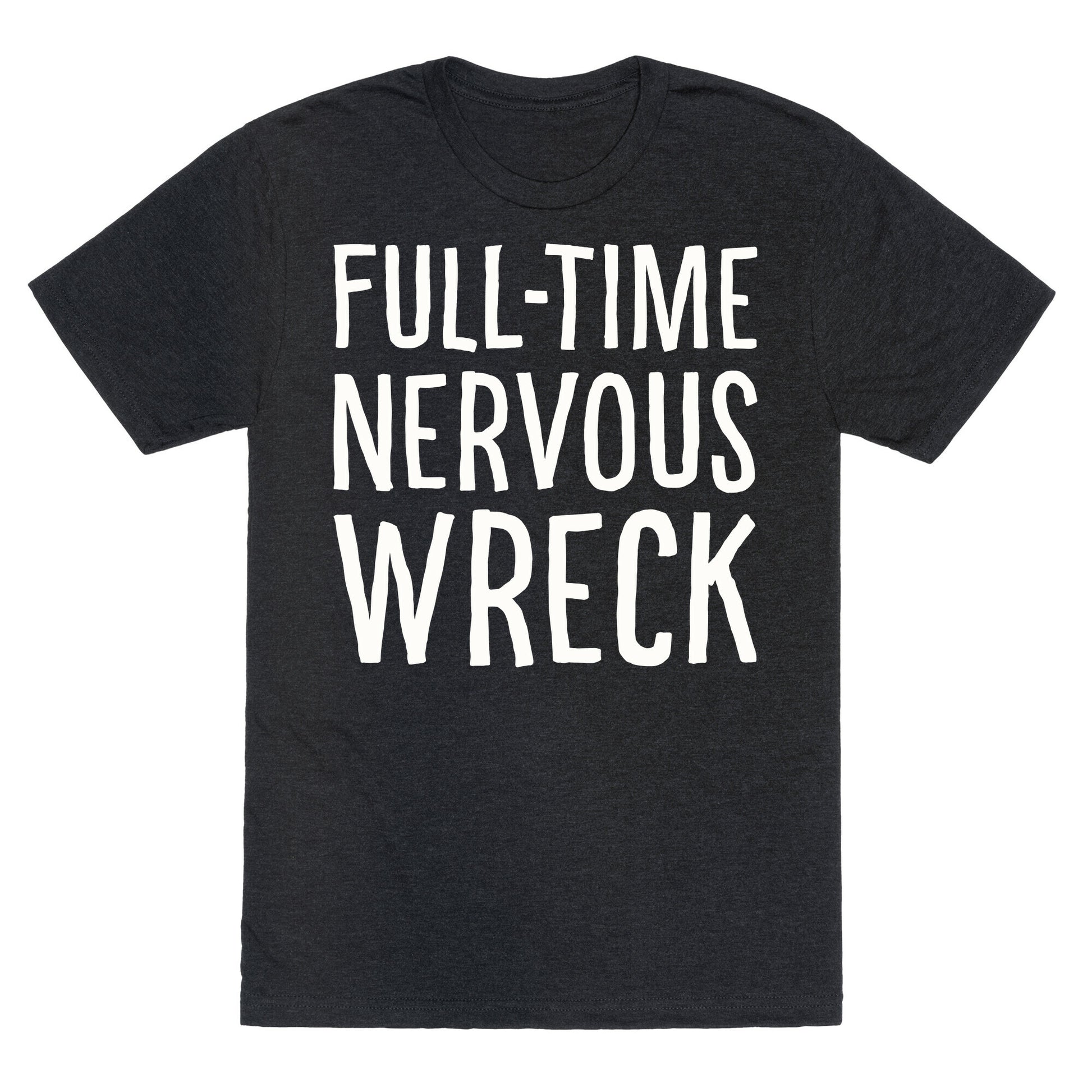 Fulltime Nervous Wreck Unisex Triblend Tee