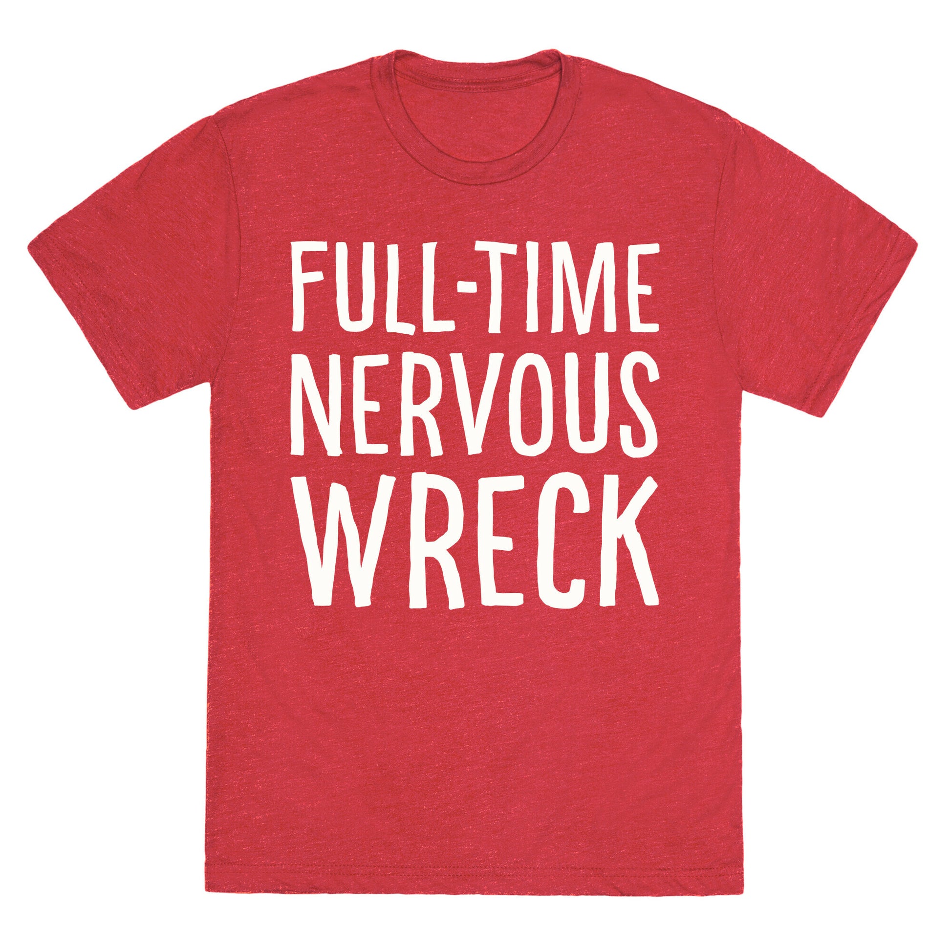 Fulltime Nervous Wreck Unisex Triblend Tee