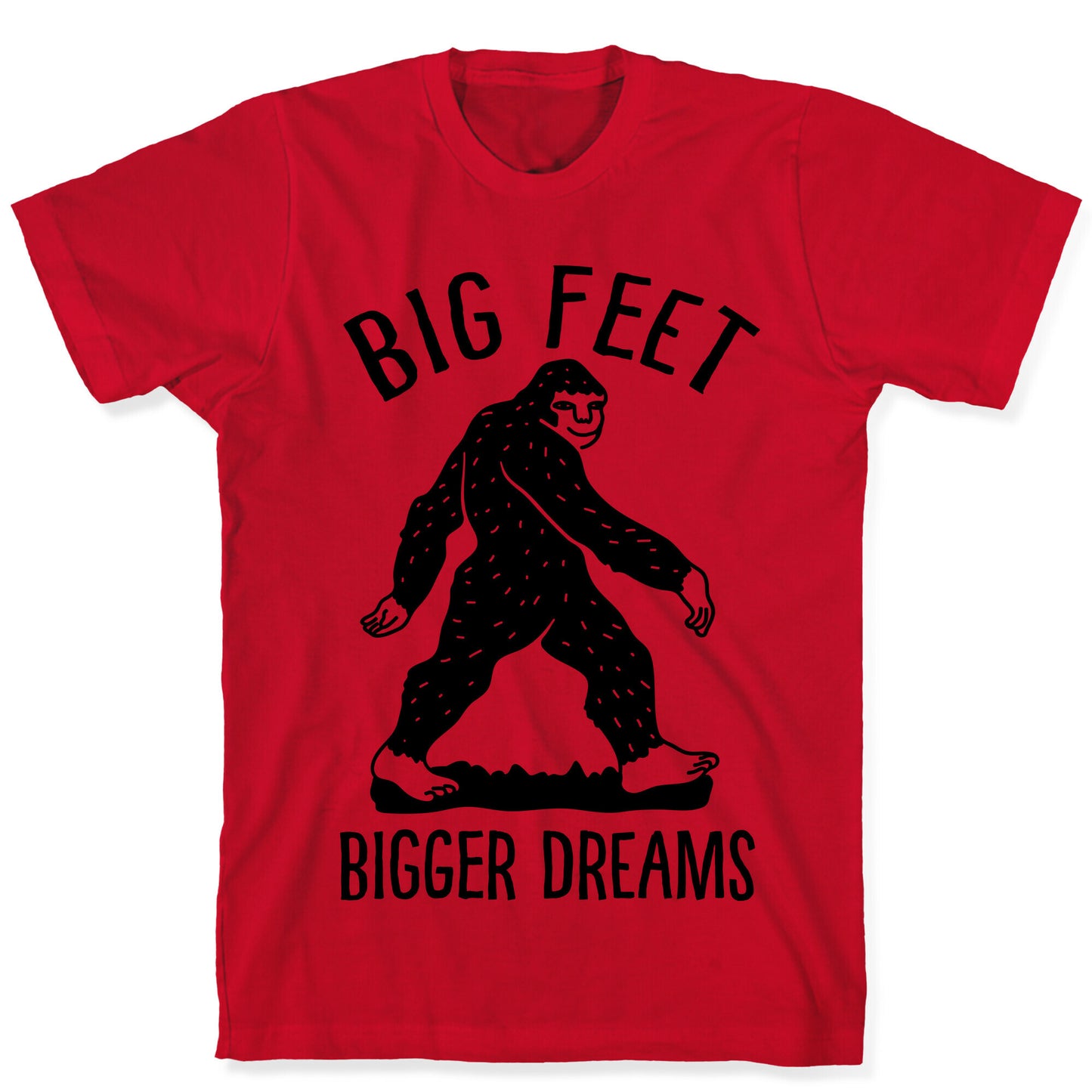 Big Feet Bigger Dreams Bigfoot T-Shirt