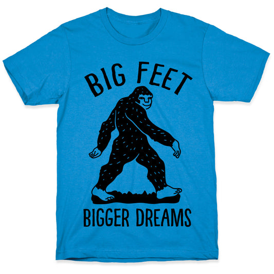 Big Feet Bigger Dreams Bigfoot T-Shirt