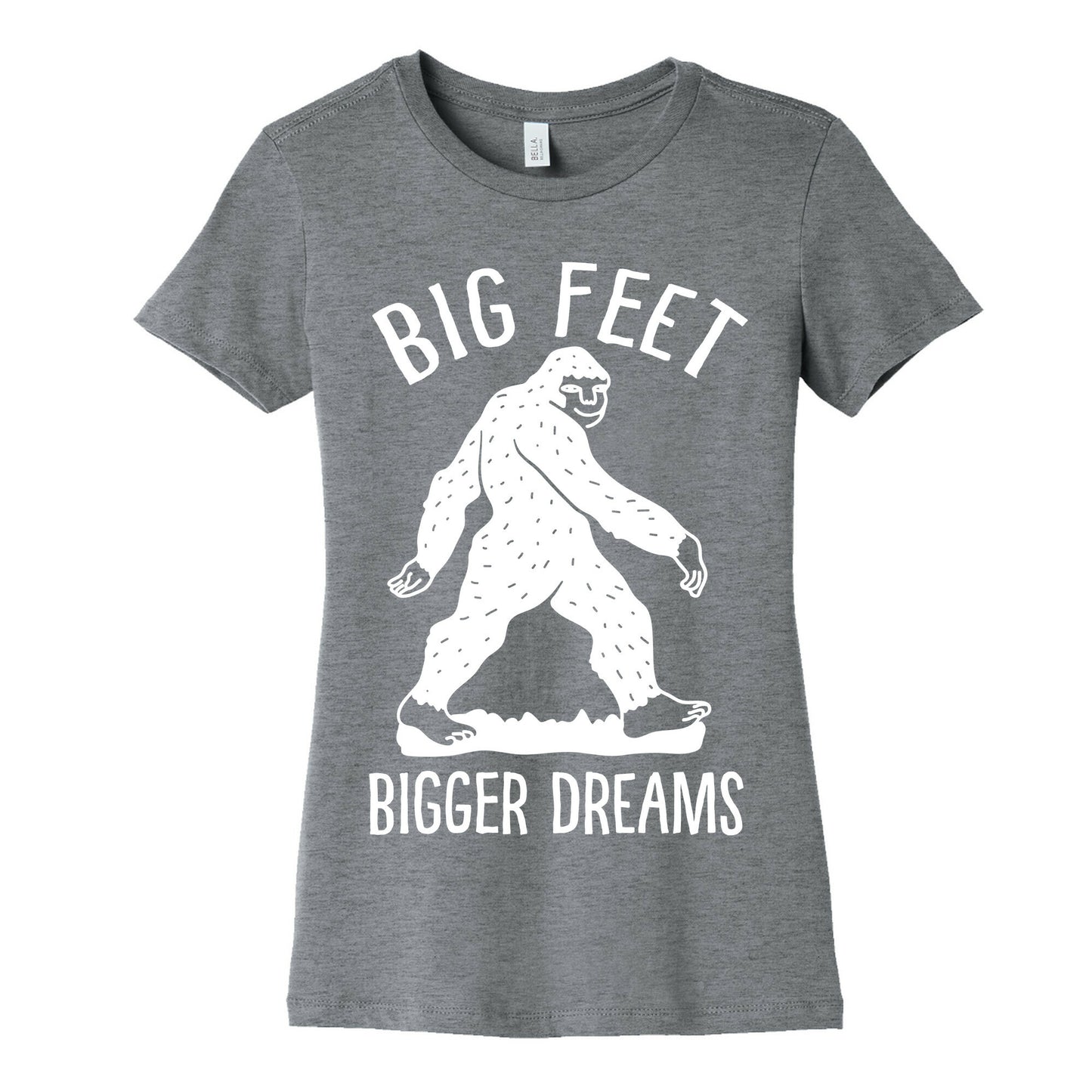 Big Feet Bigger Dreams Bigfoot Women's Cotton Tee