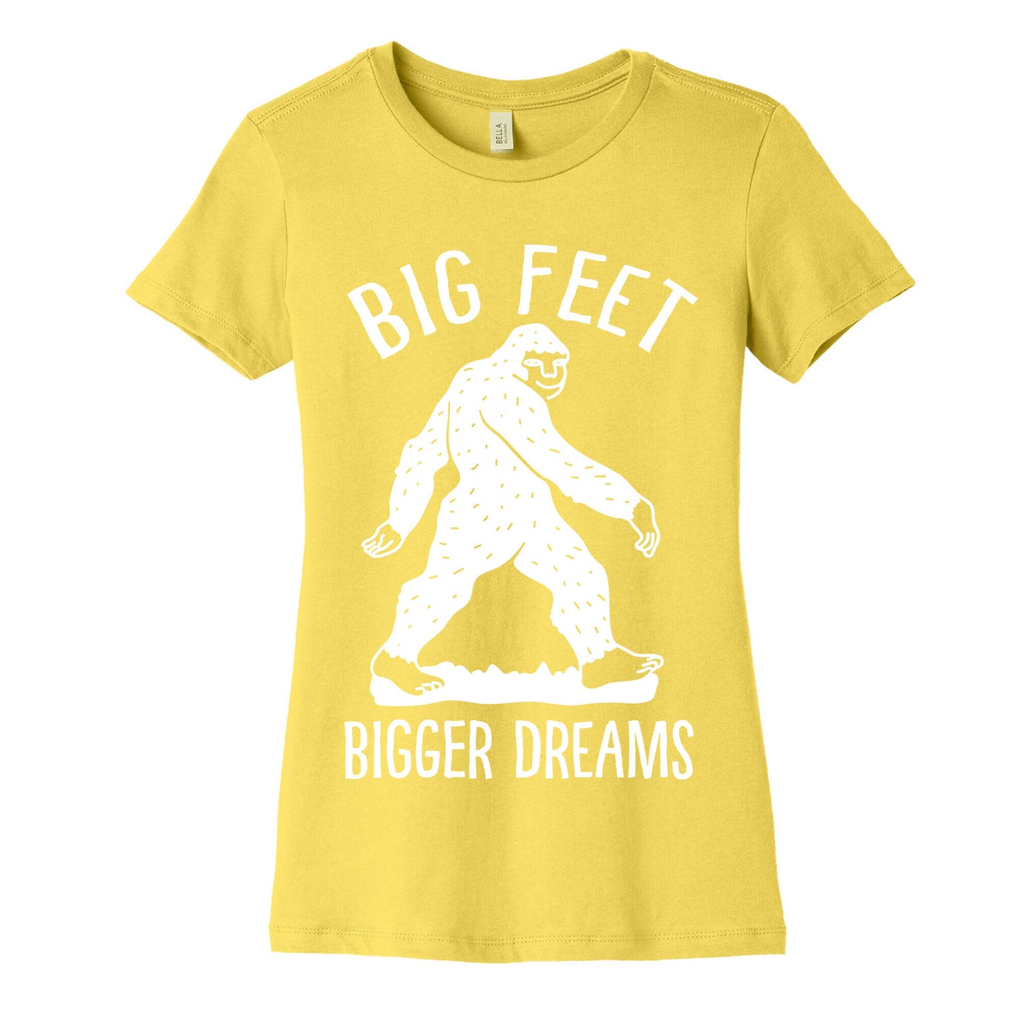 Big Feet Bigger Dreams Bigfoot Women's Cotton Tee