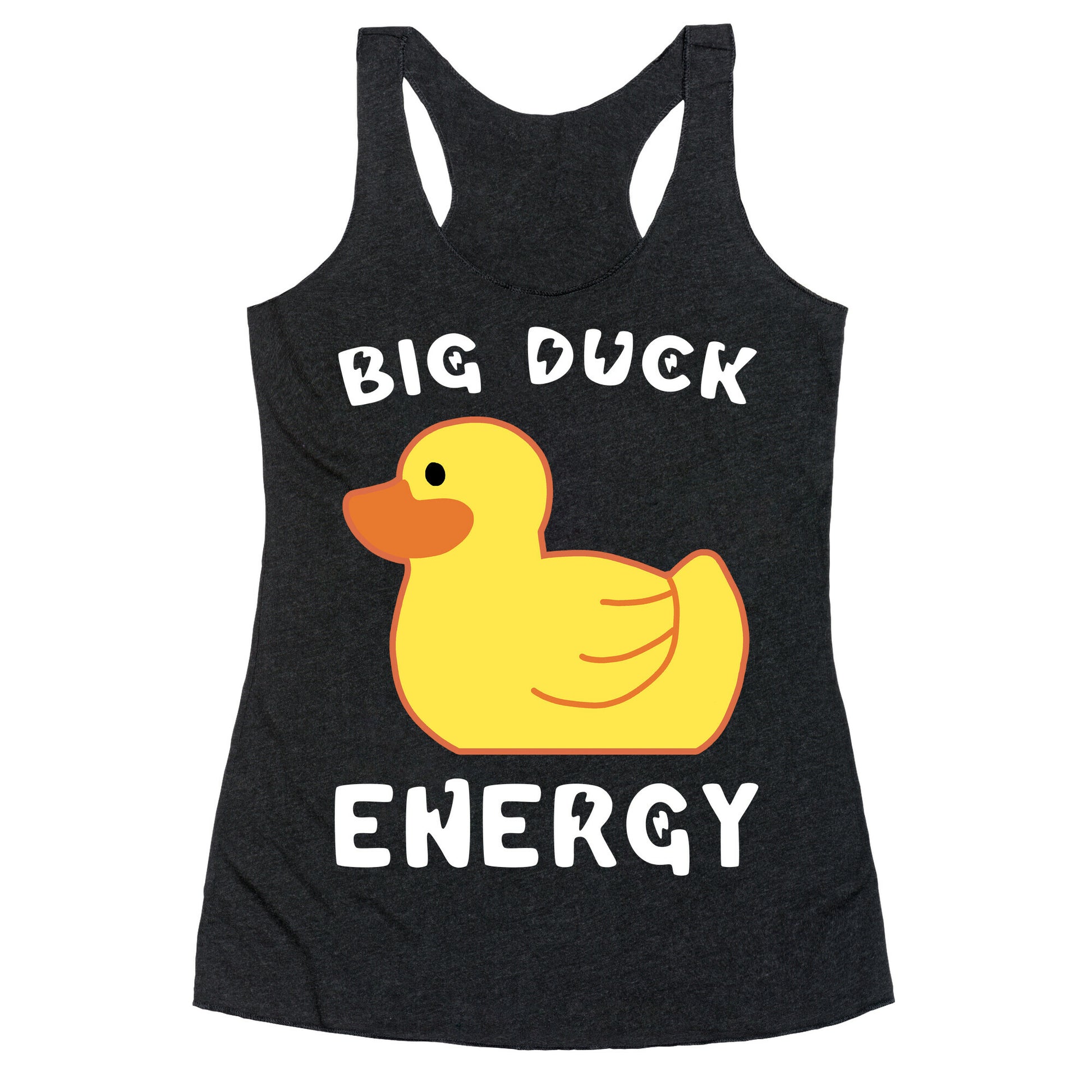 Big Duck Energy  Racerback Tank