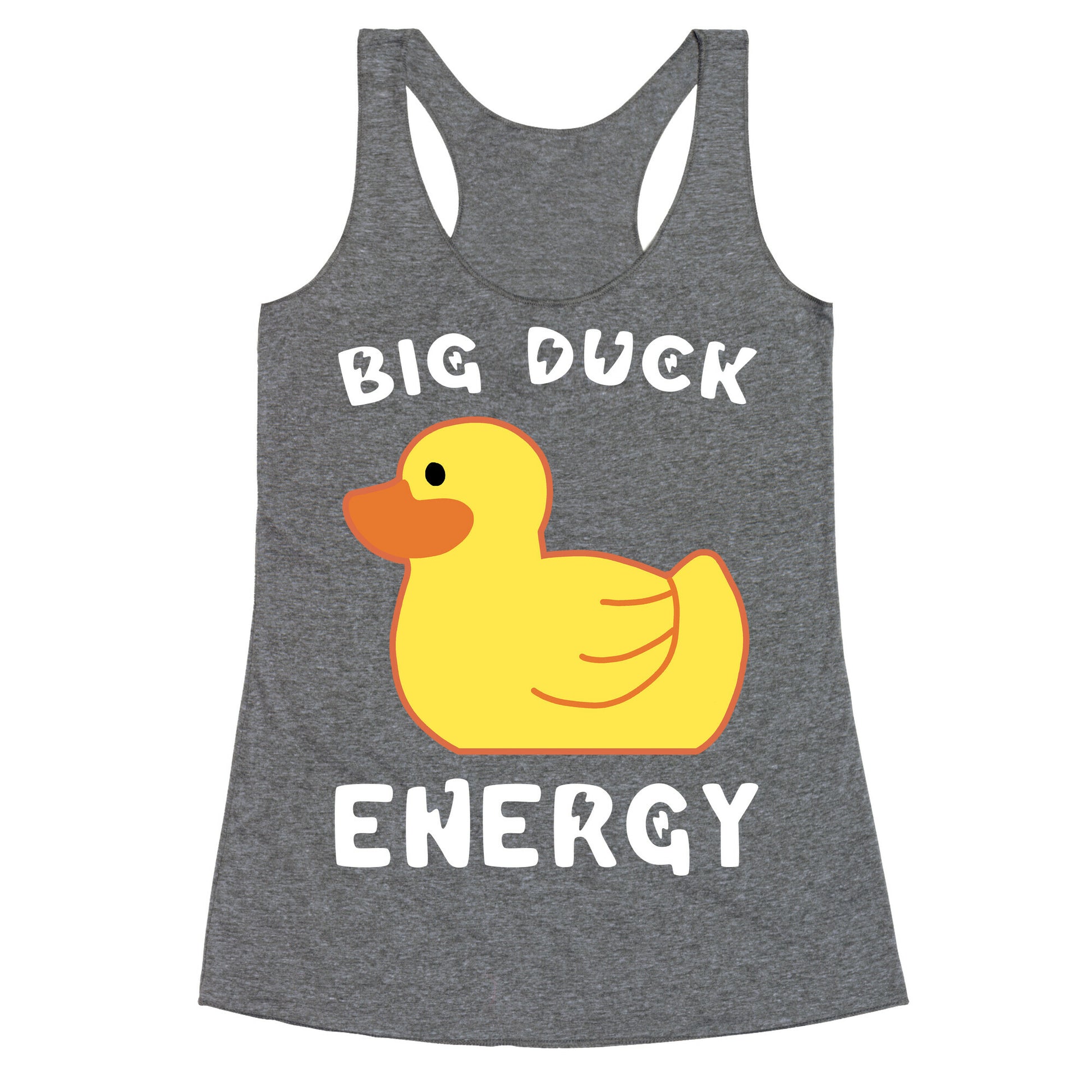 Big Duck Energy  Racerback Tank