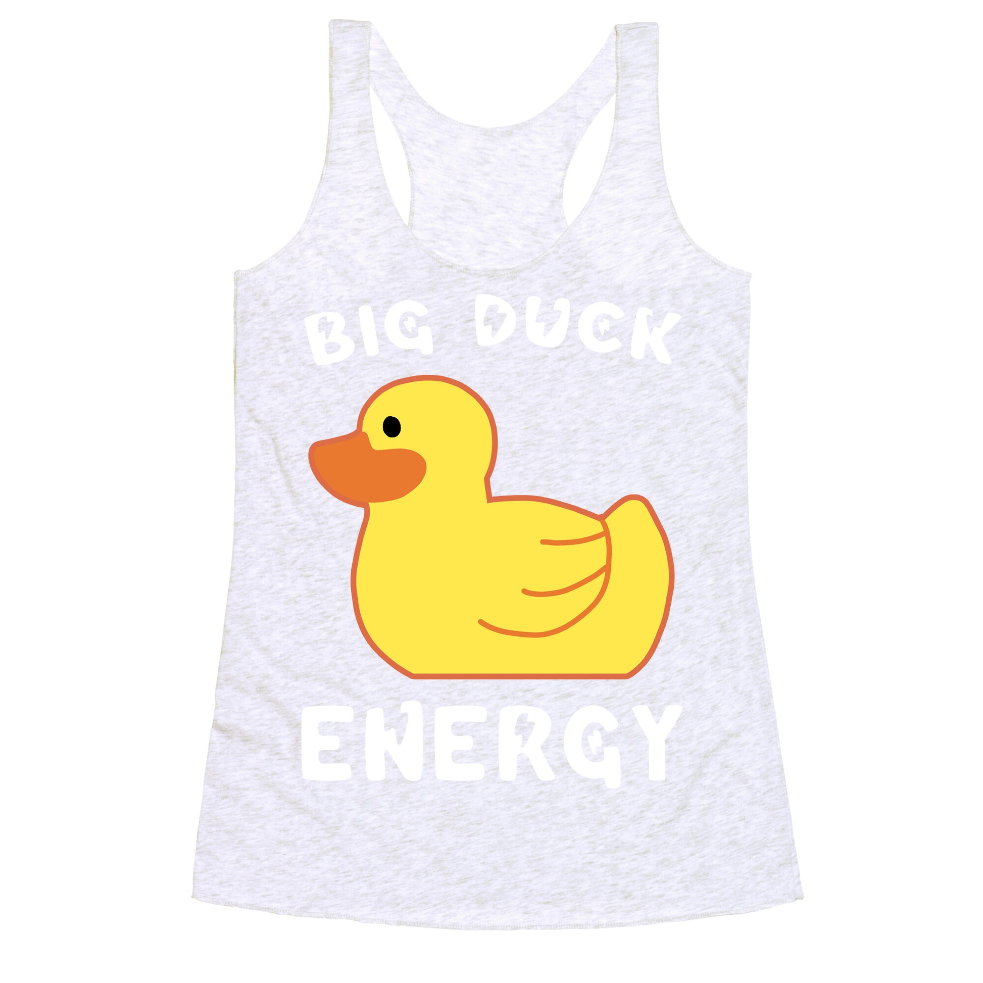 Big Duck Energy  Racerback Tank